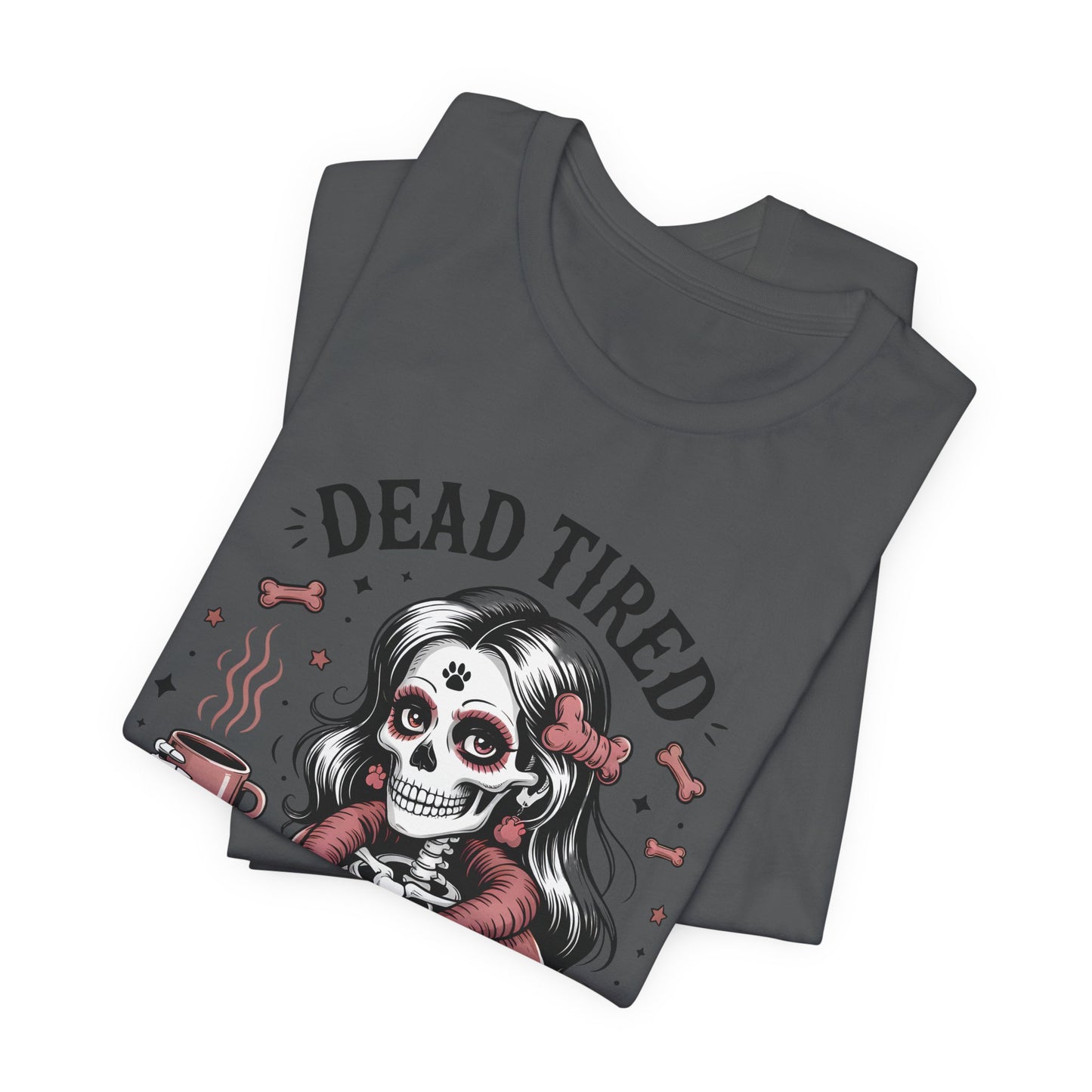 Dead Tired Need Puppies T-shirt, Skeleton Graphic Tee, Dog Mom Apparel, Puppy Love Shirt, Dog Lover Gift, Woof, Dog Bone Shirt, Paw Print