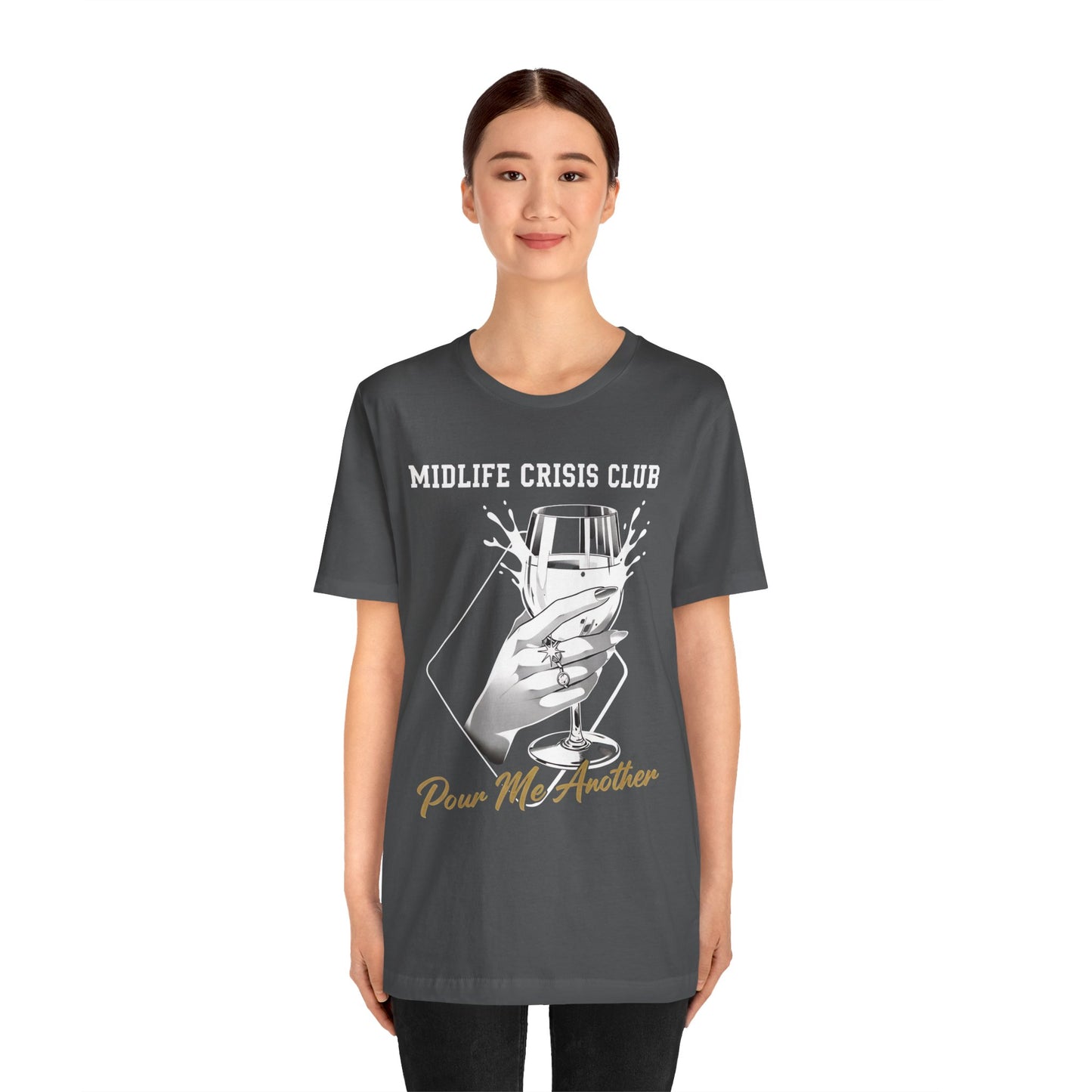 Midlife Crisis Club Tee, Pour Me Another Graphic, Midlife Crisis Gift, Best Friend Funny,Menopause Gift, Wine Graphic Tee,40th Birthday Gift