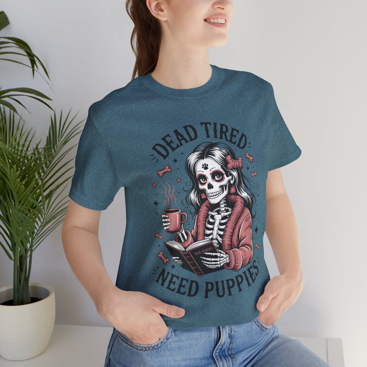 Dead Tired Need Puppies T-shirt, Skeleton Graphic Tee, Dog Mom Apparel, Puppy Love Shirt, Dog Lover Gift, Woof, Dog Bone Shirt, Paw Print