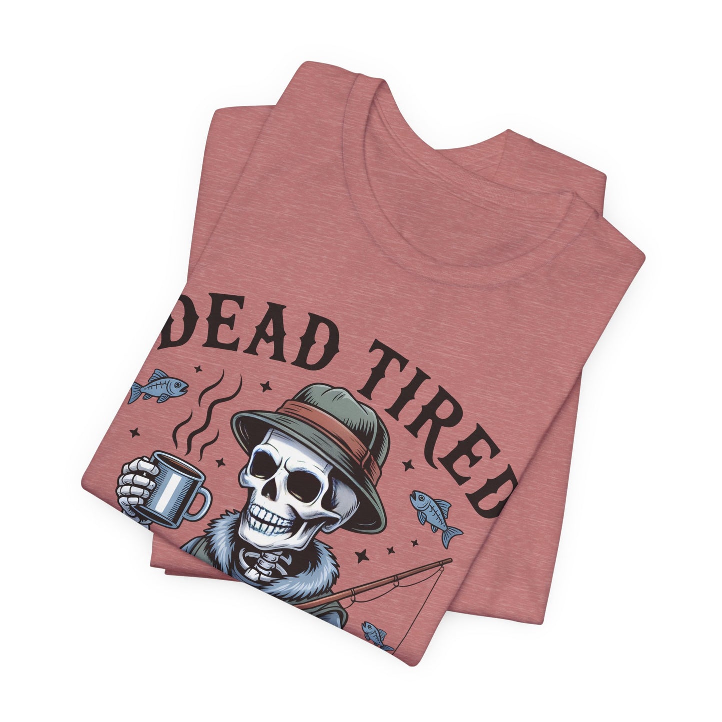 Dead Tired Need Fishing T-Shirt, Funny Fishing Shirt, Skeleton Fishing Tee, Fishing Dad Gift, Fisherman T-Shirt,Skeleton Graphic Tee