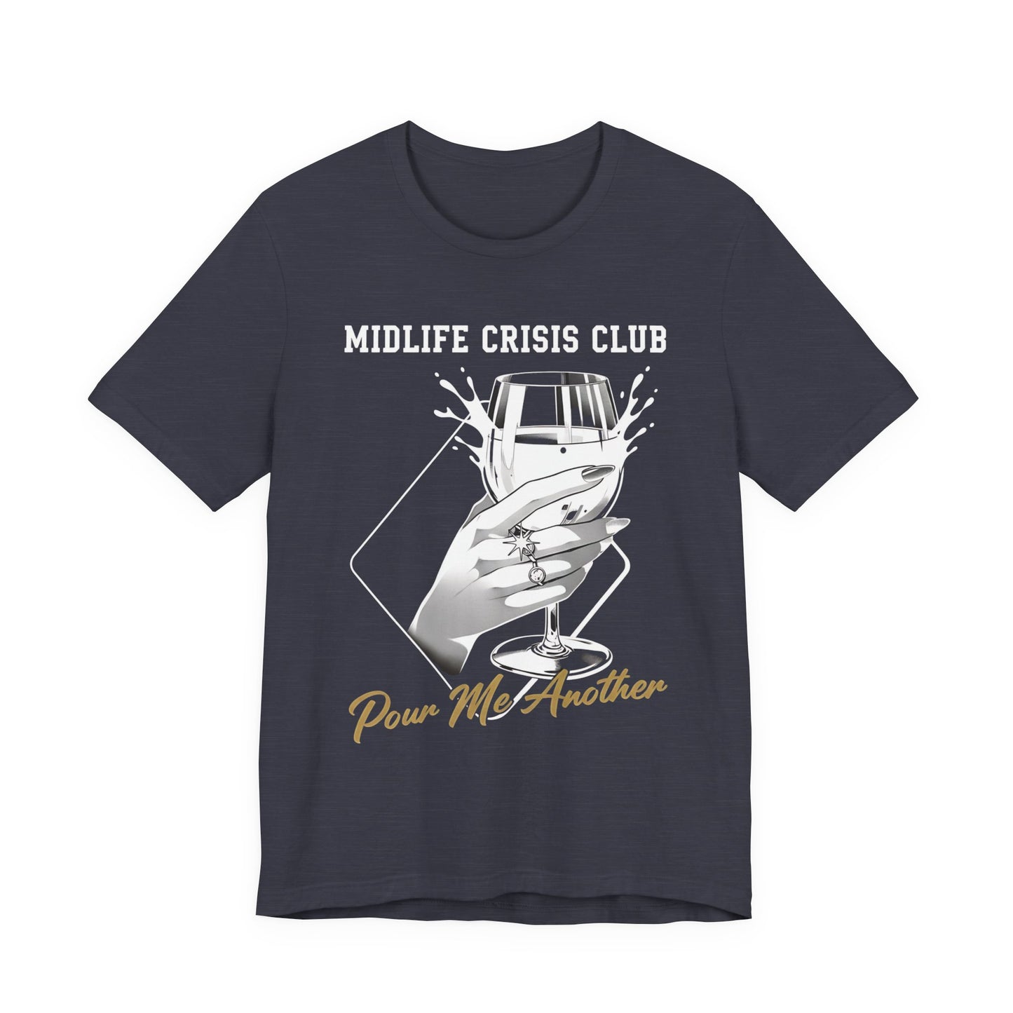 Midlife Crisis Club Tee, Pour Me Another Graphic, Midlife Crisis Gift, Best Friend Funny,Menopause Gift, Wine Graphic Tee,40th Birthday Gift