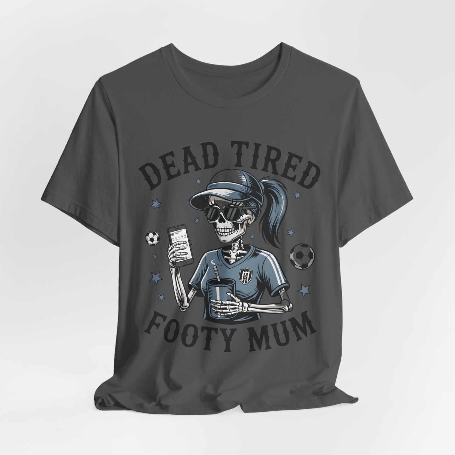 Dead Tired Footy Mum T-shirt, sideline football, Tired Mom Shirt, Skeleton Graphic Tee, Sideline Football, Soccer Mom Shirt, Football Top