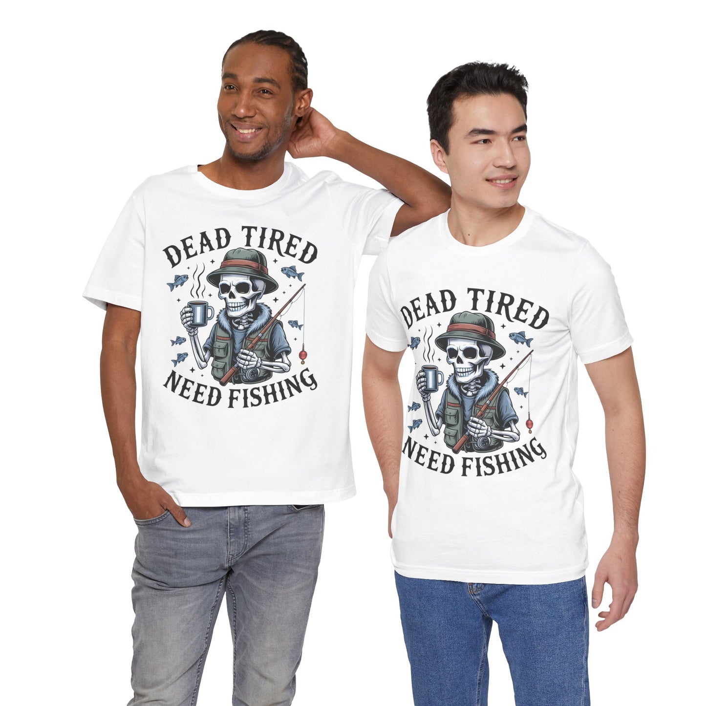 Dead Tired Need Fishing T-Shirt, Funny Fishing Shirt, Skeleton Fishing Tee, Fishing Dad Gift, Fisherman T-Shirt,Skeleton Graphic Tee