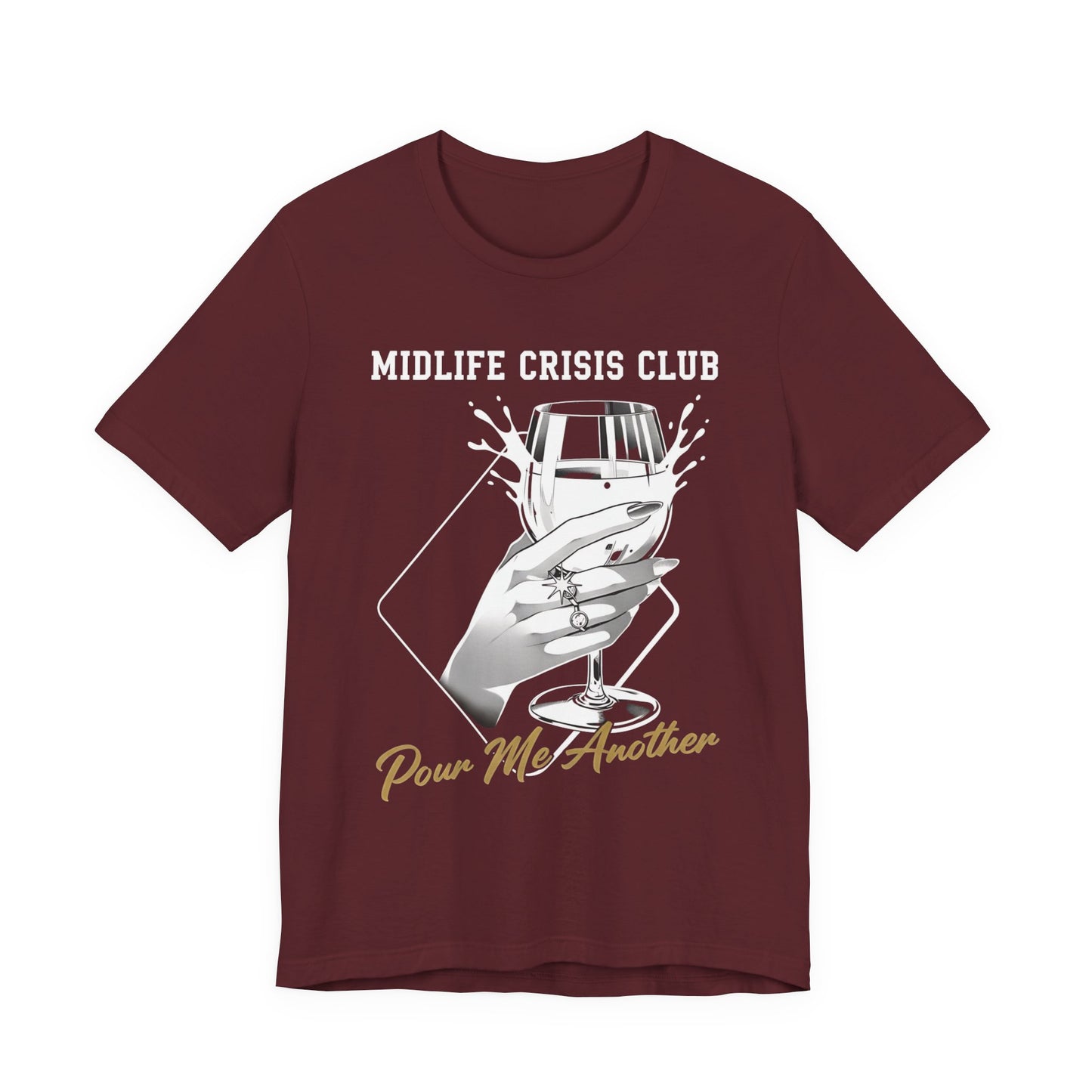 Midlife Crisis Club Tee, Pour Me Another Graphic, Midlife Crisis Gift, Best Friend Funny,Menopause Gift, Wine Graphic Tee,40th Birthday Gift