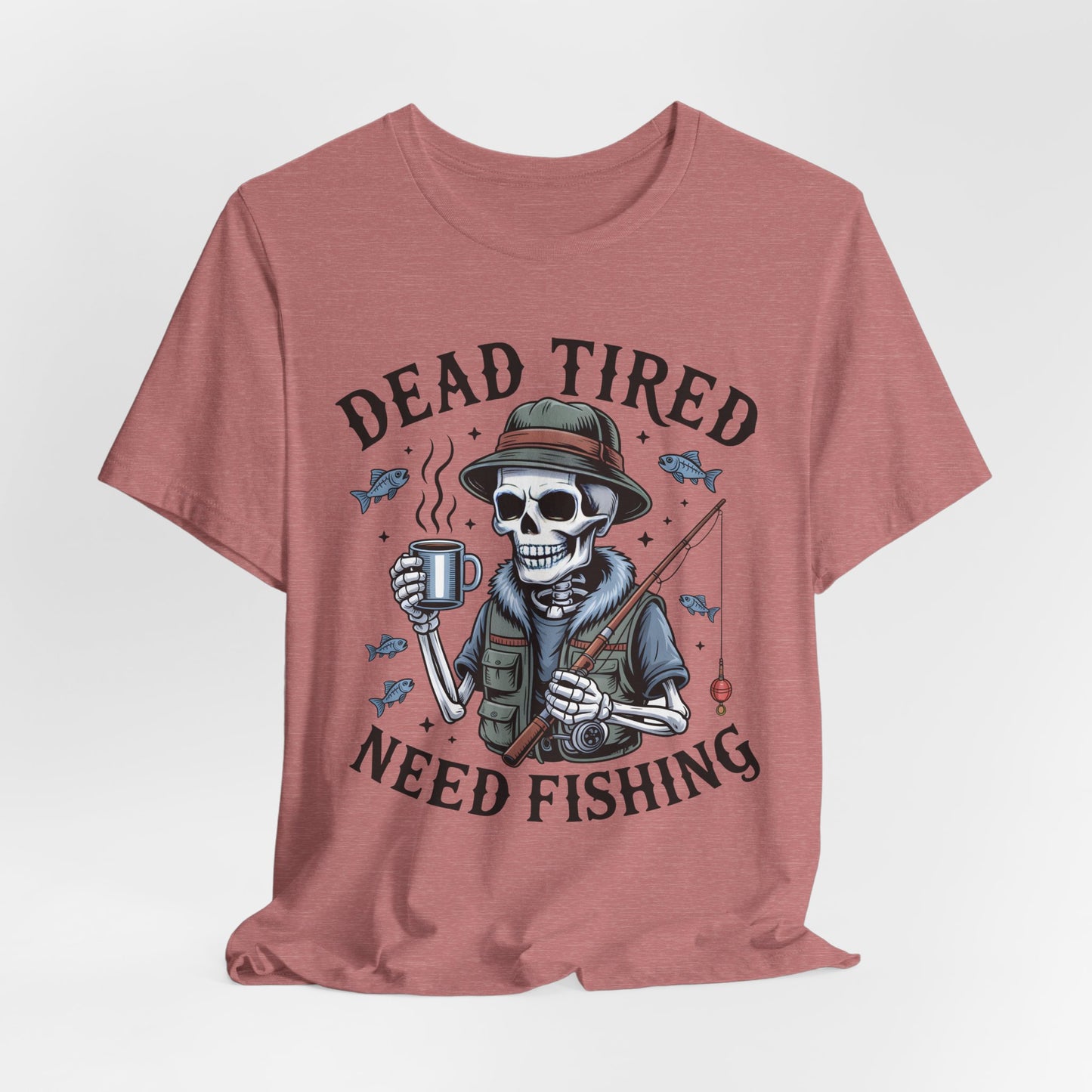 Dead Tired Need Fishing T-Shirt, Funny Fishing Shirt, Skeleton Fishing Tee, Fishing Dad Gift, Fisherman T-Shirt,Skeleton Graphic Tee