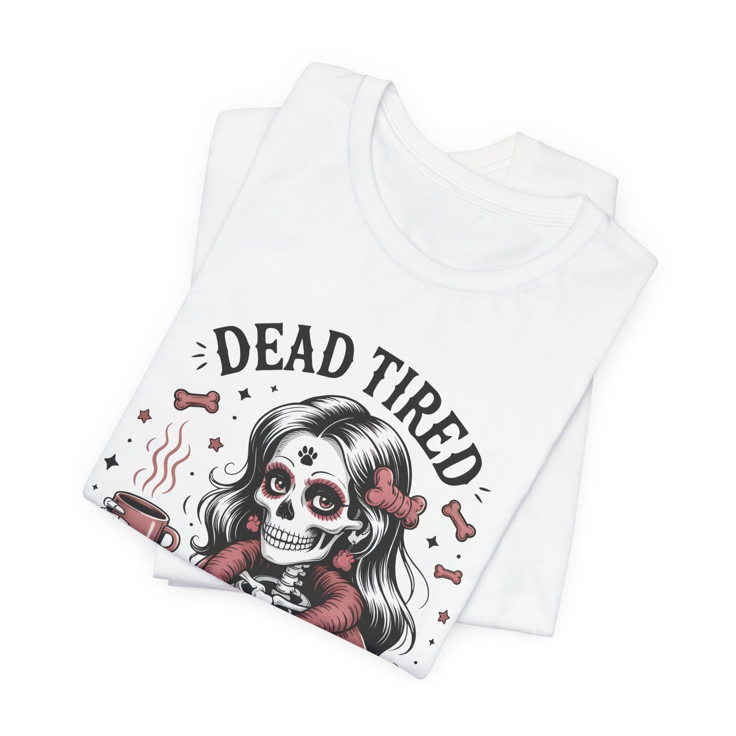 Dead Tired Need Puppies T-shirt, Skeleton Graphic Tee, Dog Mom Apparel, Puppy Love Shirt, Dog Lover Gift, Woof, Dog Bone Shirt, Paw Print