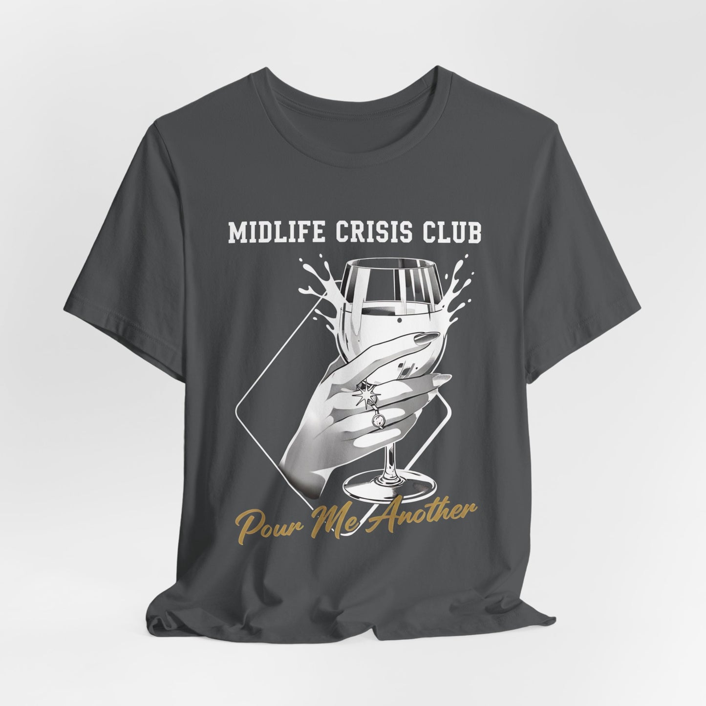 Midlife Crisis Club Tee, Pour Me Another Graphic, Midlife Crisis Gift, Best Friend Funny,Menopause Gift, Wine Graphic Tee,40th Birthday Gift