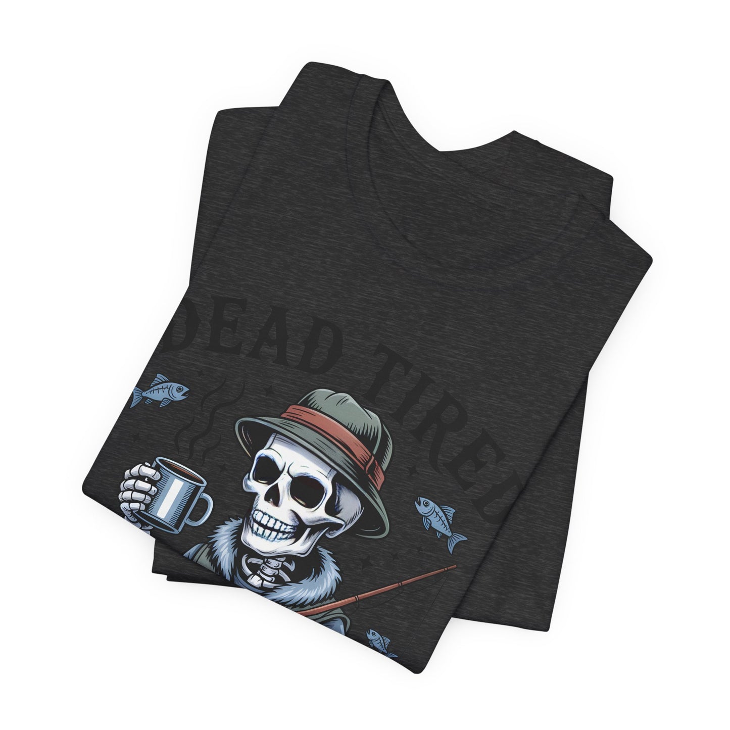 Dead Tired Need Fishing T-Shirt, Funny Fishing Shirt, Skeleton Fishing Tee, Fishing Dad Gift, Fisherman T-Shirt,Skeleton Graphic Tee