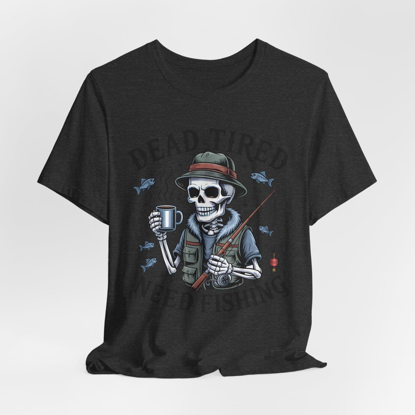 Dead Tired Need Fishing T-Shirt, Funny Fishing Shirt, Skeleton Fishing Tee, Fishing Dad Gift, Fisherman T-Shirt,Skeleton Graphic Tee