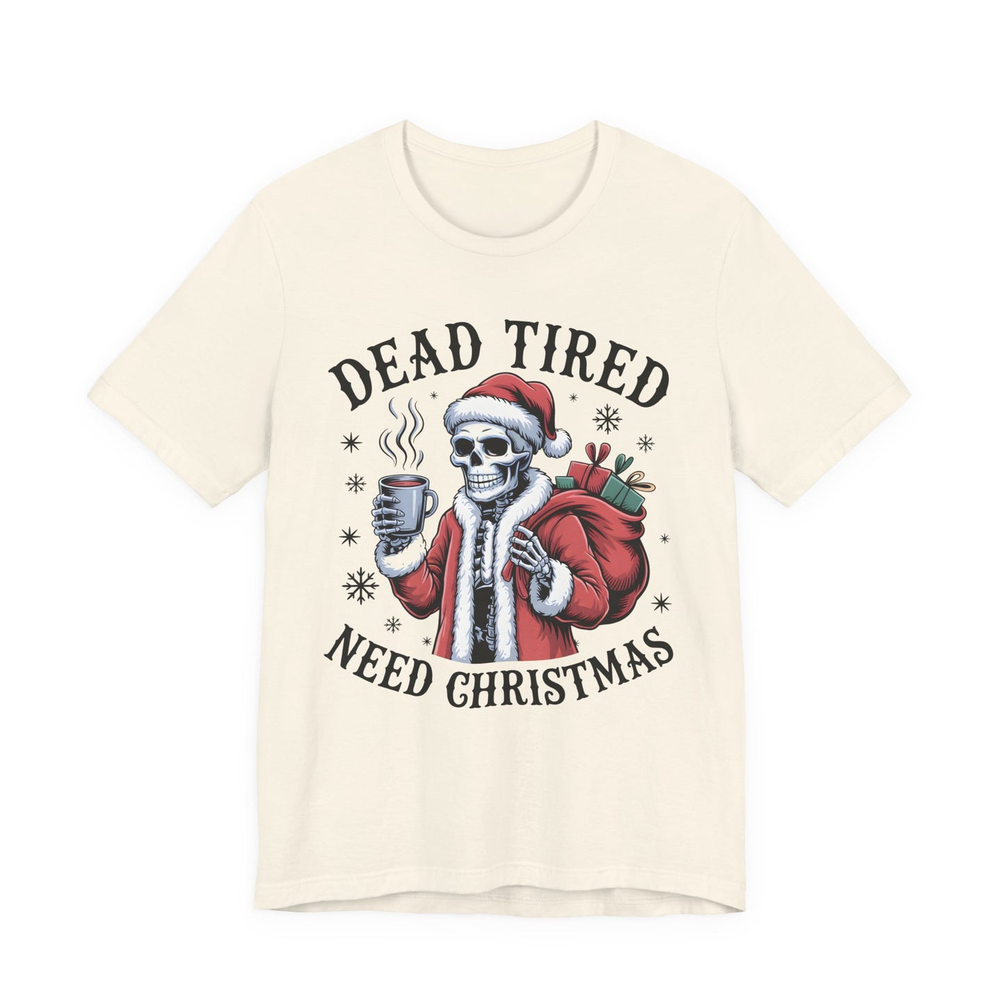 Dead Tired Christmas T-shirt, celebrate your Creepy Christmas in Style