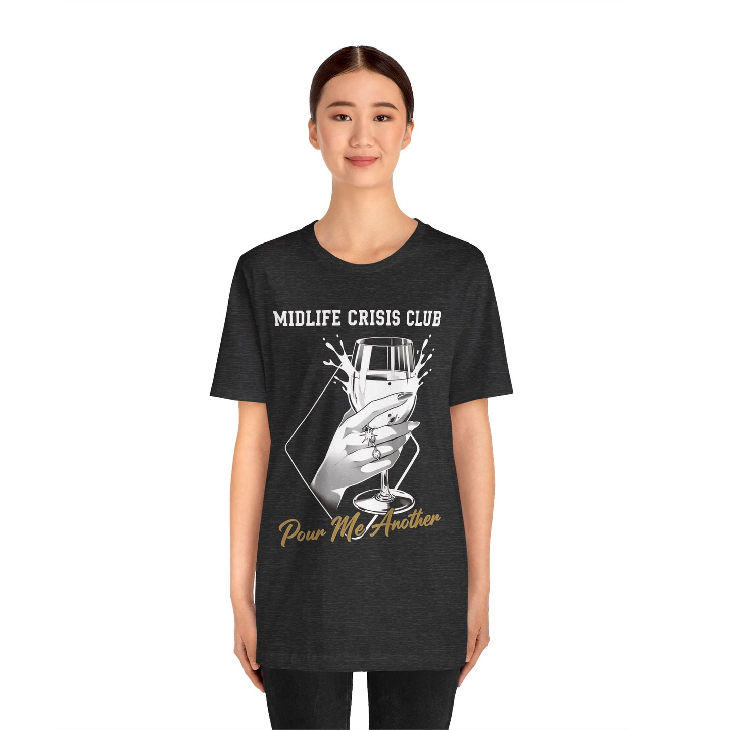Midlife Crisis Club Tee, Pour Me Another Graphic, Midlife Crisis Gift, Best Friend Funny,Menopause Gift, Wine Graphic Tee,40th Birthday Gift