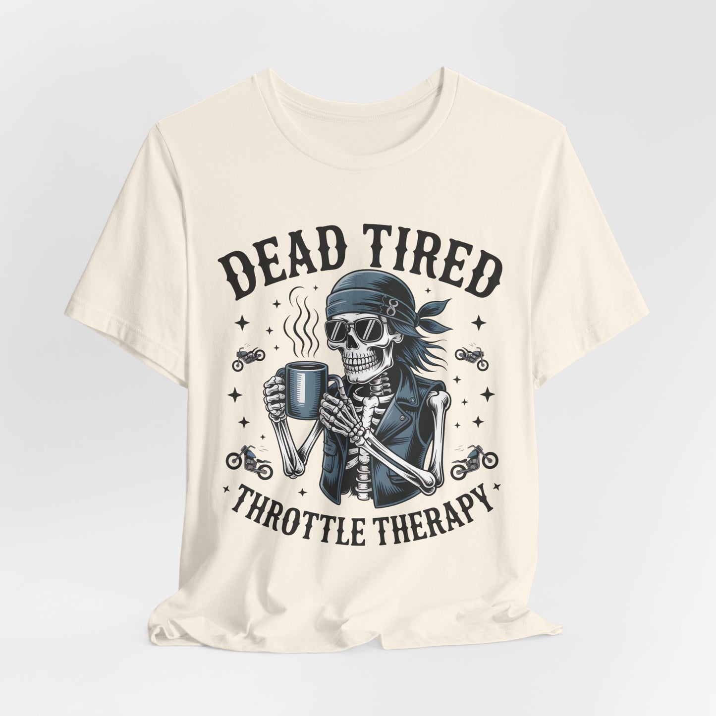 Dead Tired Throttle Therapy Biker T-shirt, Bike Stuff, Skeleton Graphic Tee, Motorcycle Shirt, Biker Apparel, Gift For Riders,Biker Life Tee