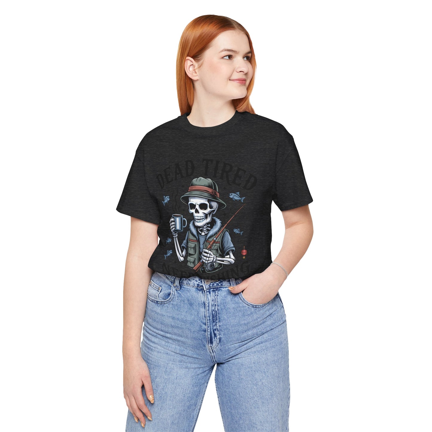 Dead Tired Need Fishing T-Shirt, Funny Fishing Shirt, Skeleton Fishing Tee, Fishing Dad Gift, Fisherman T-Shirt,Skeleton Graphic Tee
