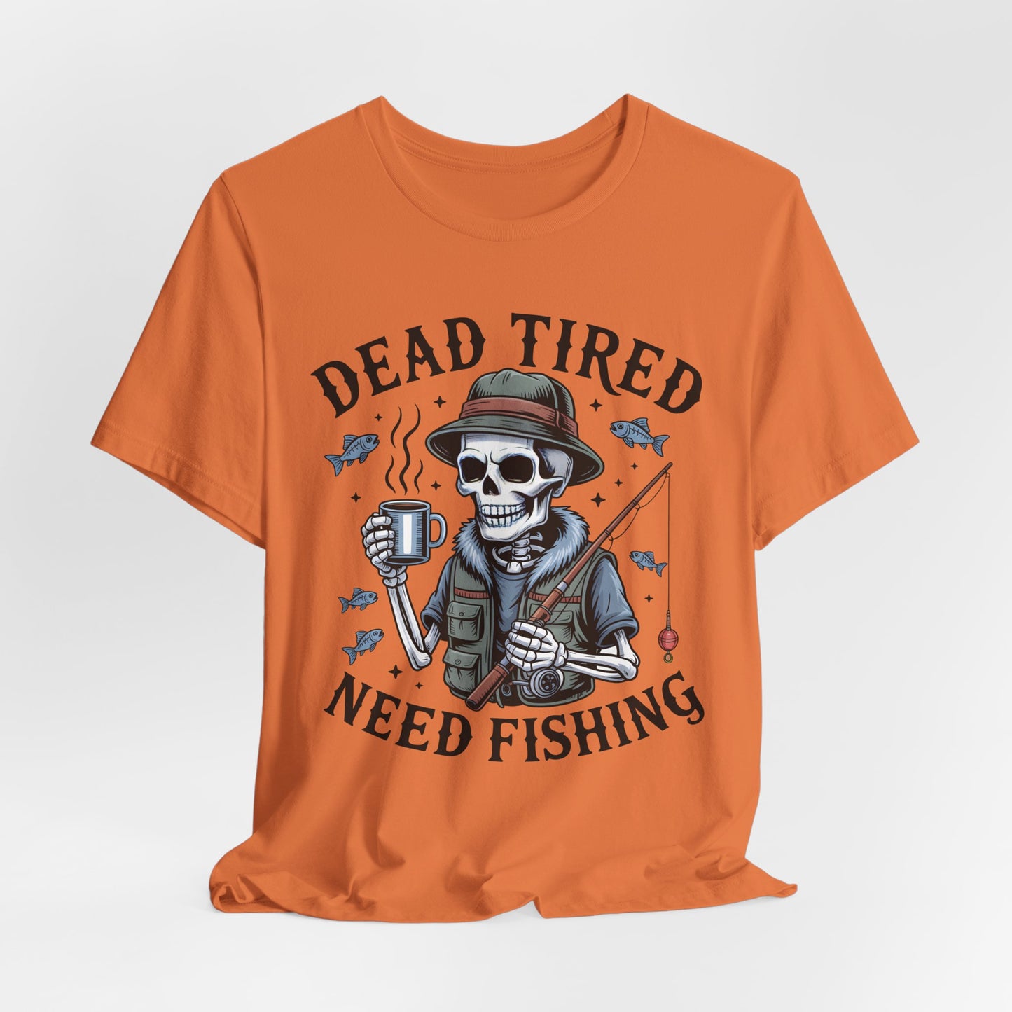 Dead Tired Need Fishing T-Shirt, Funny Fishing Shirt, Skeleton Fishing Tee, Fishing Dad Gift, Fisherman T-Shirt,Skeleton Graphic Tee