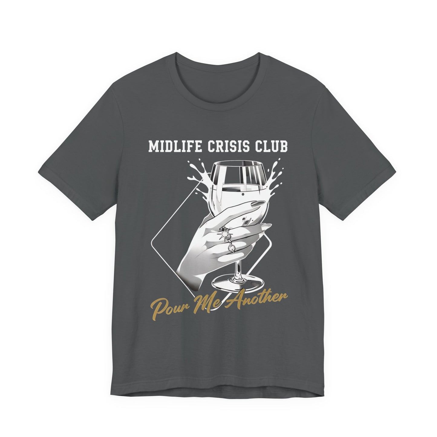 Midlife Crisis Club Tee, Pour Me Another Graphic, Midlife Crisis Gift, Best Friend Funny,Menopause Gift, Wine Graphic Tee,40th Birthday Gift