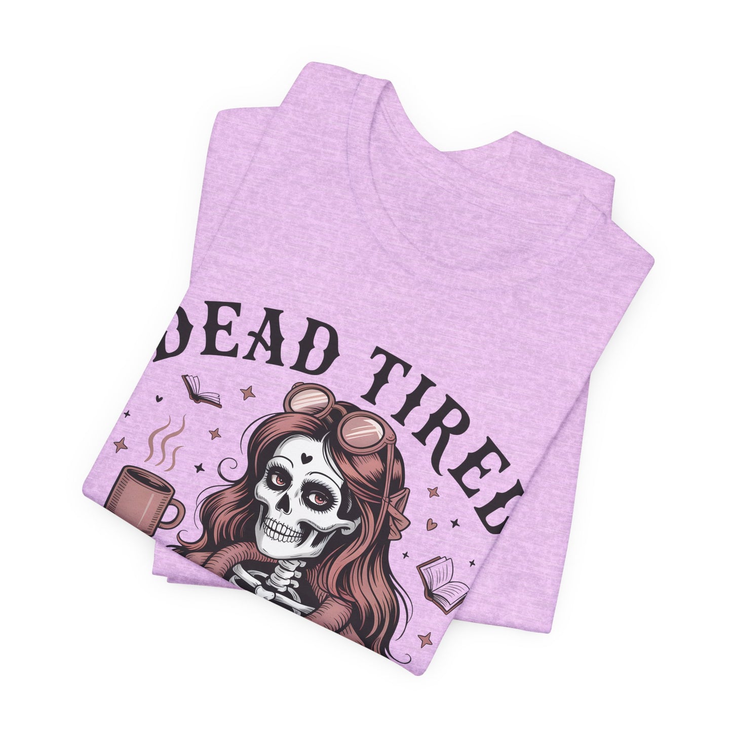 Dead Tired Need Books T-Shirt, Dead Tired Shirt, Bookish Apparel, Reading Merch, Booklover Gift, Gift for Booklovers, Bibliophile Gift