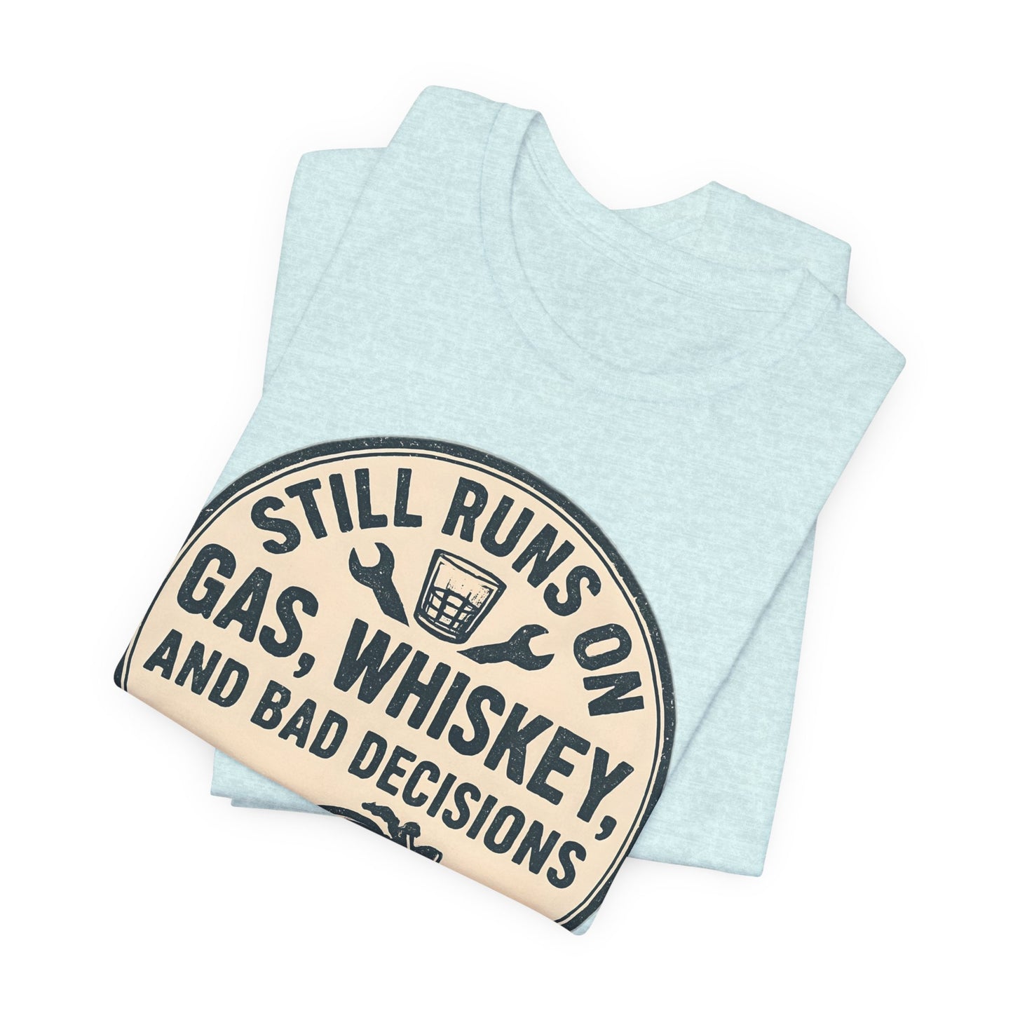 Still Runs On Gas Whiskey And Bad Decisions Shirt, This motorcycle tee blends humor with style, making it an essential addition to any biker's wardrobe.