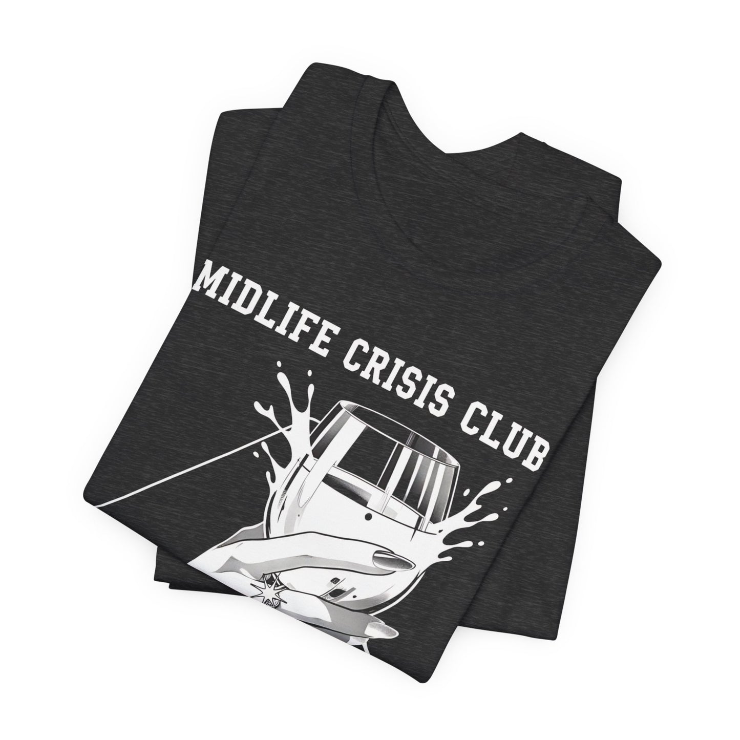 Midlife Crisis Club Tee, Pour Me Another Graphic, Midlife Crisis Gift, Best Friend Funny,Menopause Gift, Wine Graphic Tee,40th Birthday Gift
