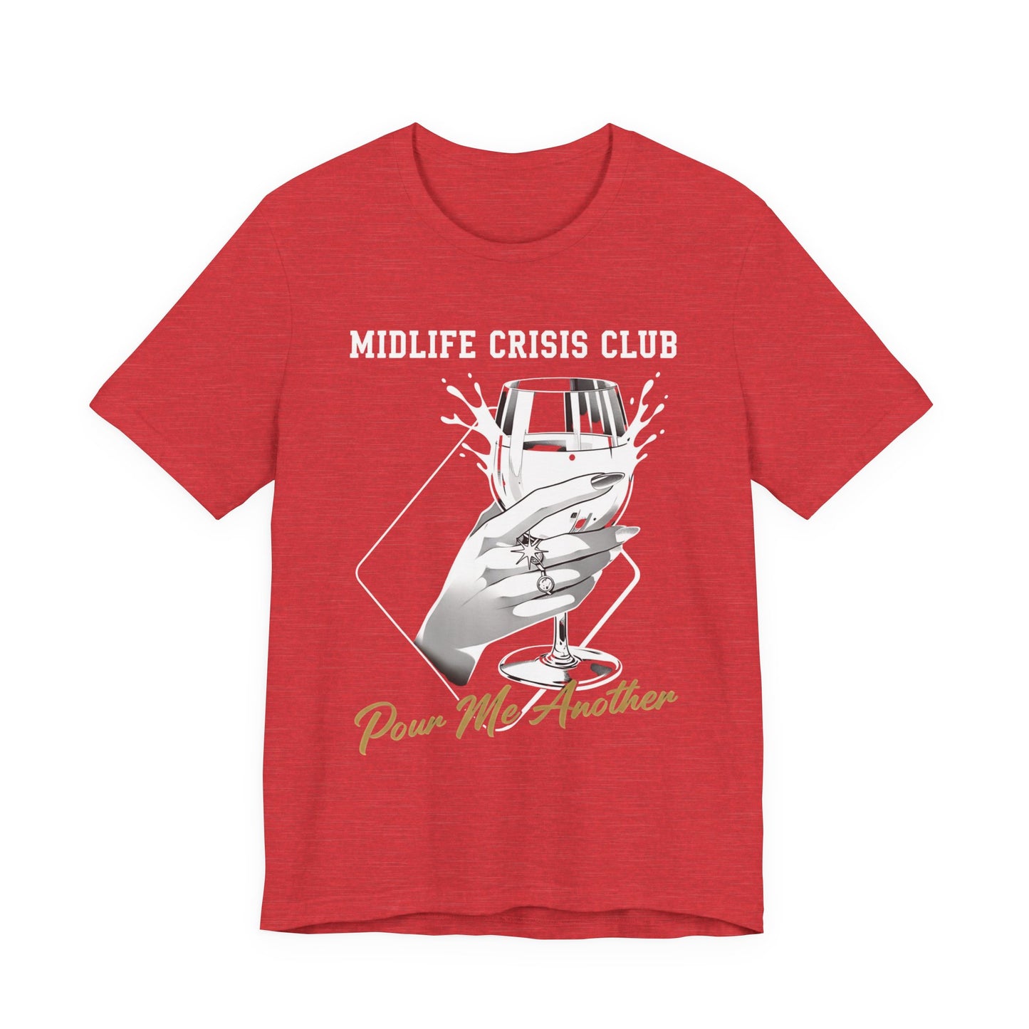 Midlife Crisis Club Tee, Pour Me Another Graphic, Midlife Crisis Gift, Best Friend Funny,Menopause Gift, Wine Graphic Tee,40th Birthday Gift