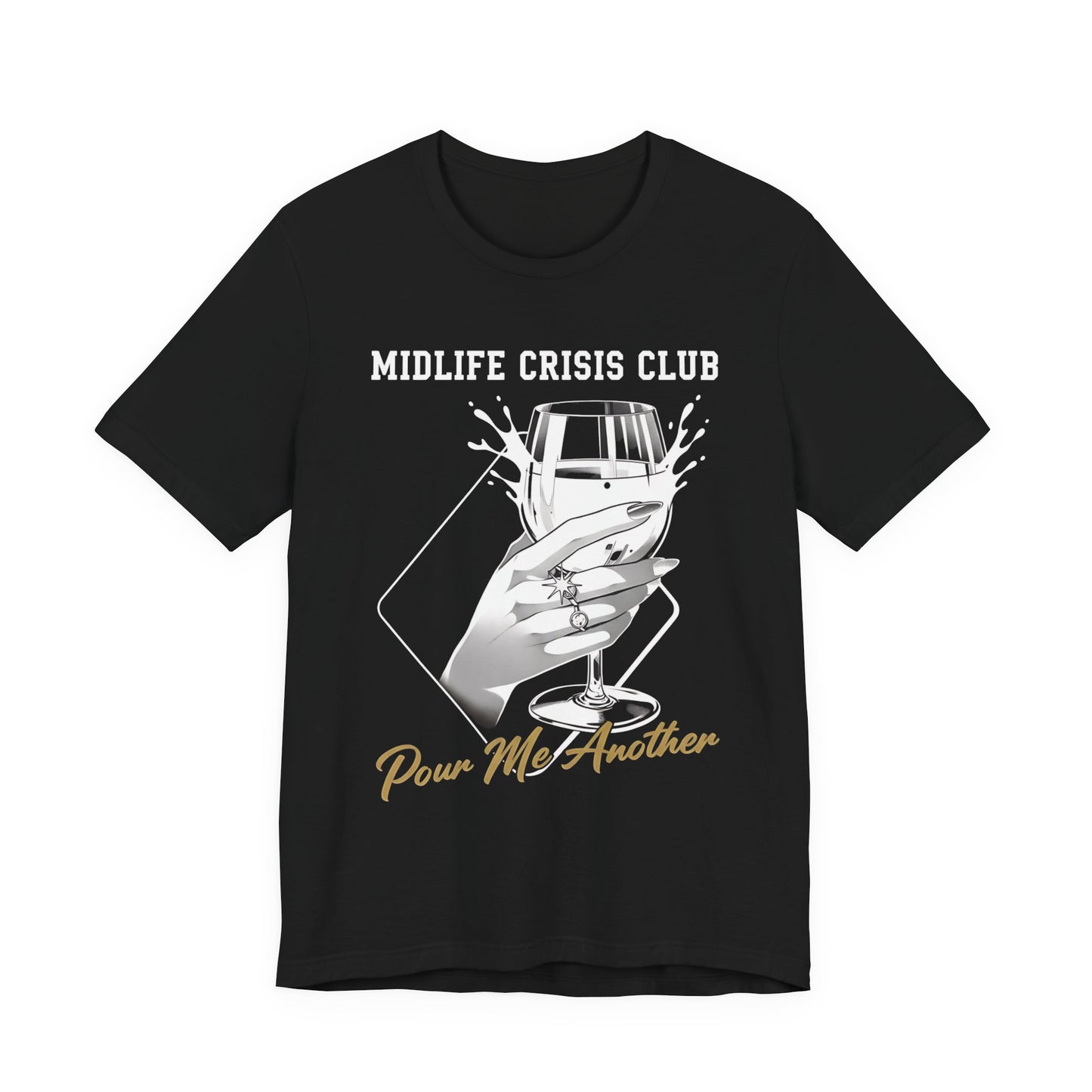 Midlife Crisis Club Tee, Pour Me Another Graphic, Midlife Crisis Gift, Best Friend Funny,Menopause Gift, Wine Graphic Tee,40th Birthday Gift