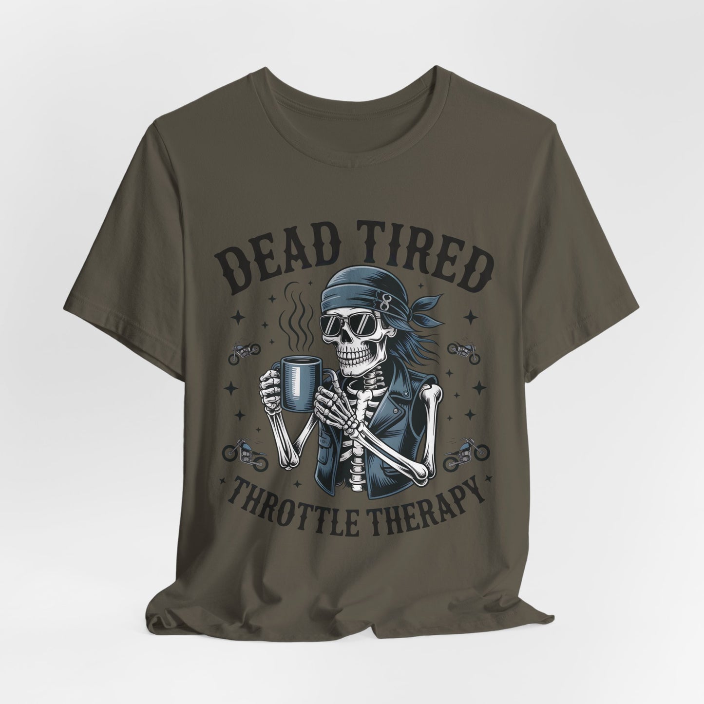 Dead Tired Throttle Therapy Biker T-shirt, Bike Stuff, Skeleton Graphic Tee, Motorcycle Shirt, Biker Apparel, Gift For Riders,Biker Life Tee