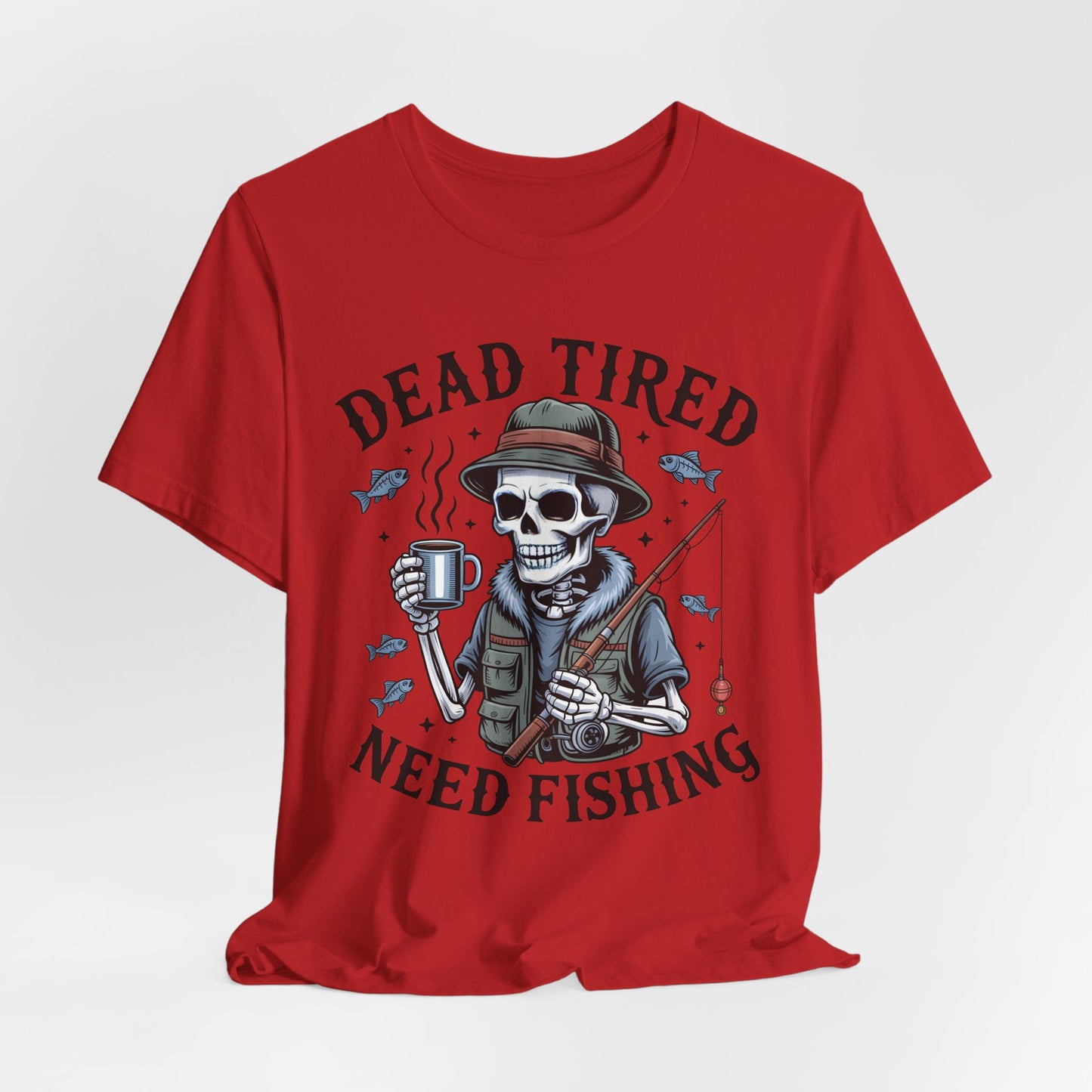 Dead Tired Need Fishing T-Shirt, Funny Fishing Shirt, Skeleton Fishing Tee, Fishing Dad Gift, Fisherman T-Shirt,Skeleton Graphic Tee