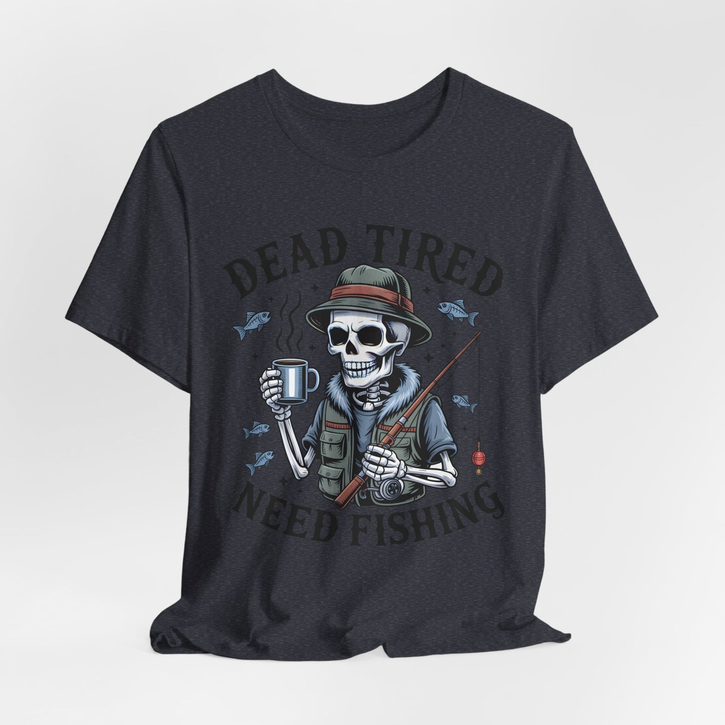 Dead Tired Need Fishing T-Shirt, Funny Fishing Shirt, Skeleton Fishing Tee, Fishing Dad Gift, Fisherman T-Shirt,Skeleton Graphic Tee