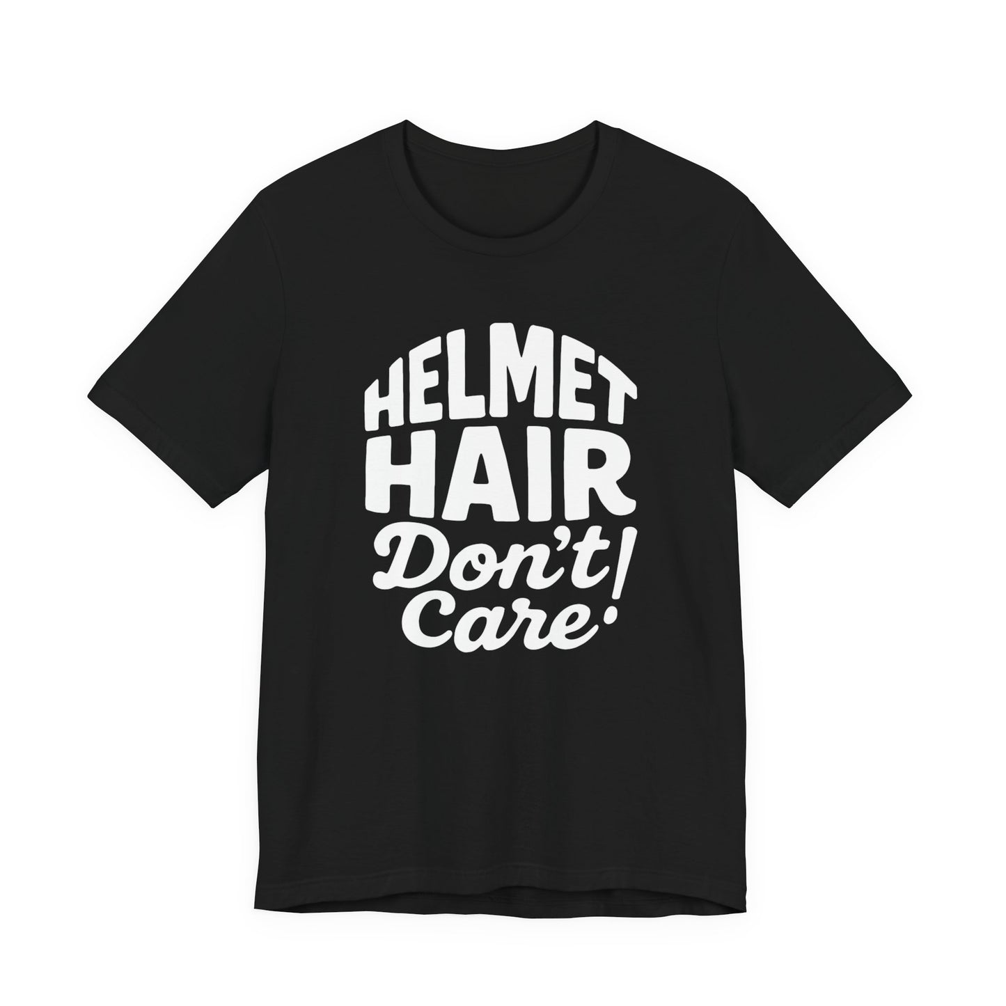 Helmet Hair Don't Care T-shirt, this motorcycle tee captures the carefree spirit of true bike lovers.