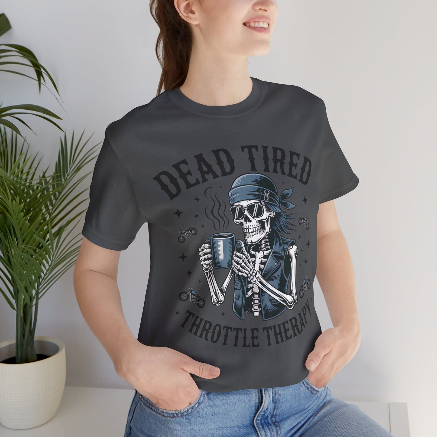 Dead Tired Throttle Therapy Biker T-shirt, Bike Stuff, Skeleton Graphic Tee, Motorcycle Shirt, Biker Apparel, Gift For Riders,Biker Life Tee
