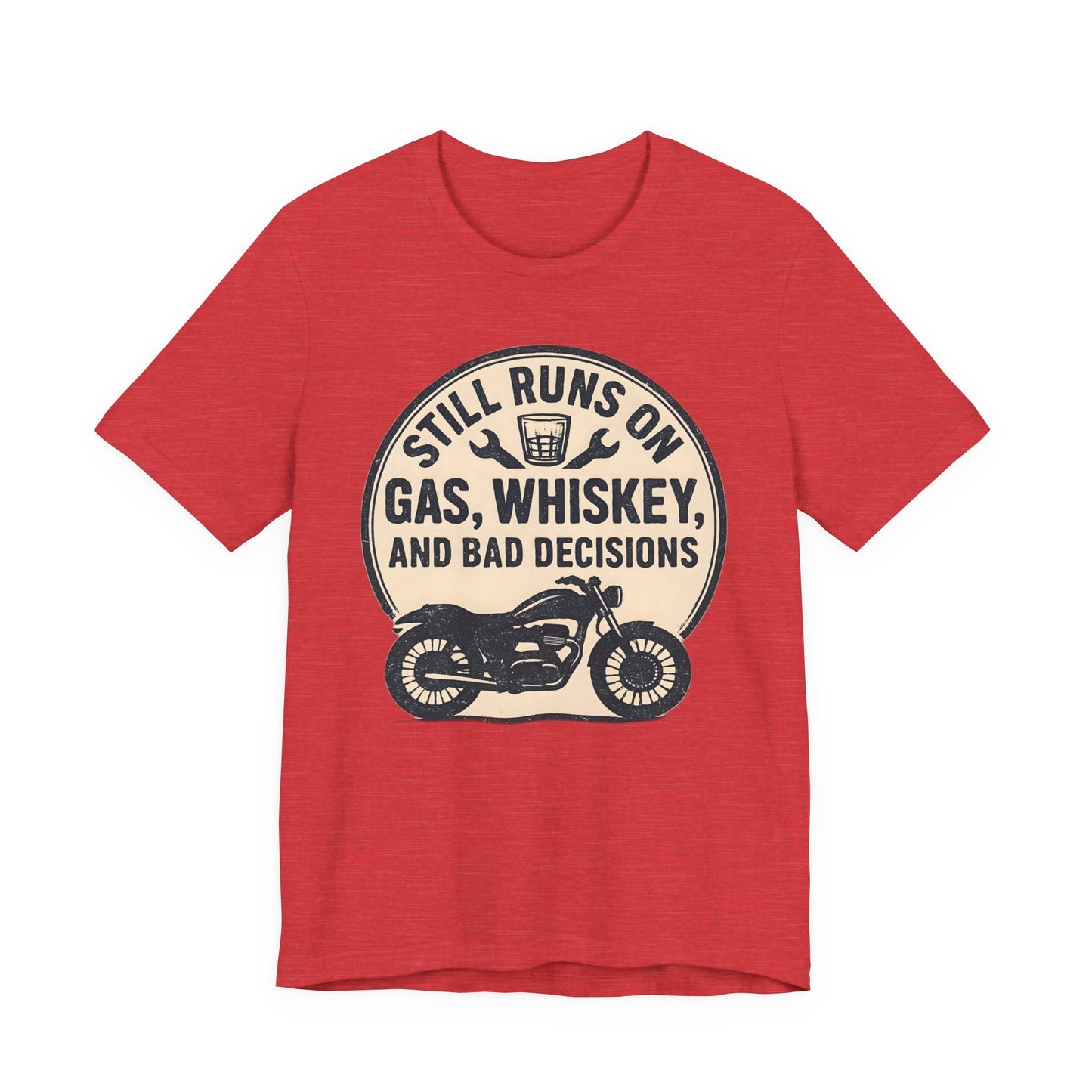 Still Runs On Gas Whiskey And Bad Decisions Shirt, This motorcycle tee blends humor with style, making it an essential addition to any biker's wardrobe.