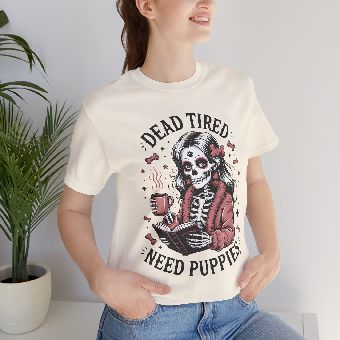 Dead Tired Need Puppies T-shirt, Skeleton Graphic Tee, Dog Mom Apparel, Puppy Love Shirt, Dog Lover Gift, Woof, Dog Bone Shirt, Paw Print