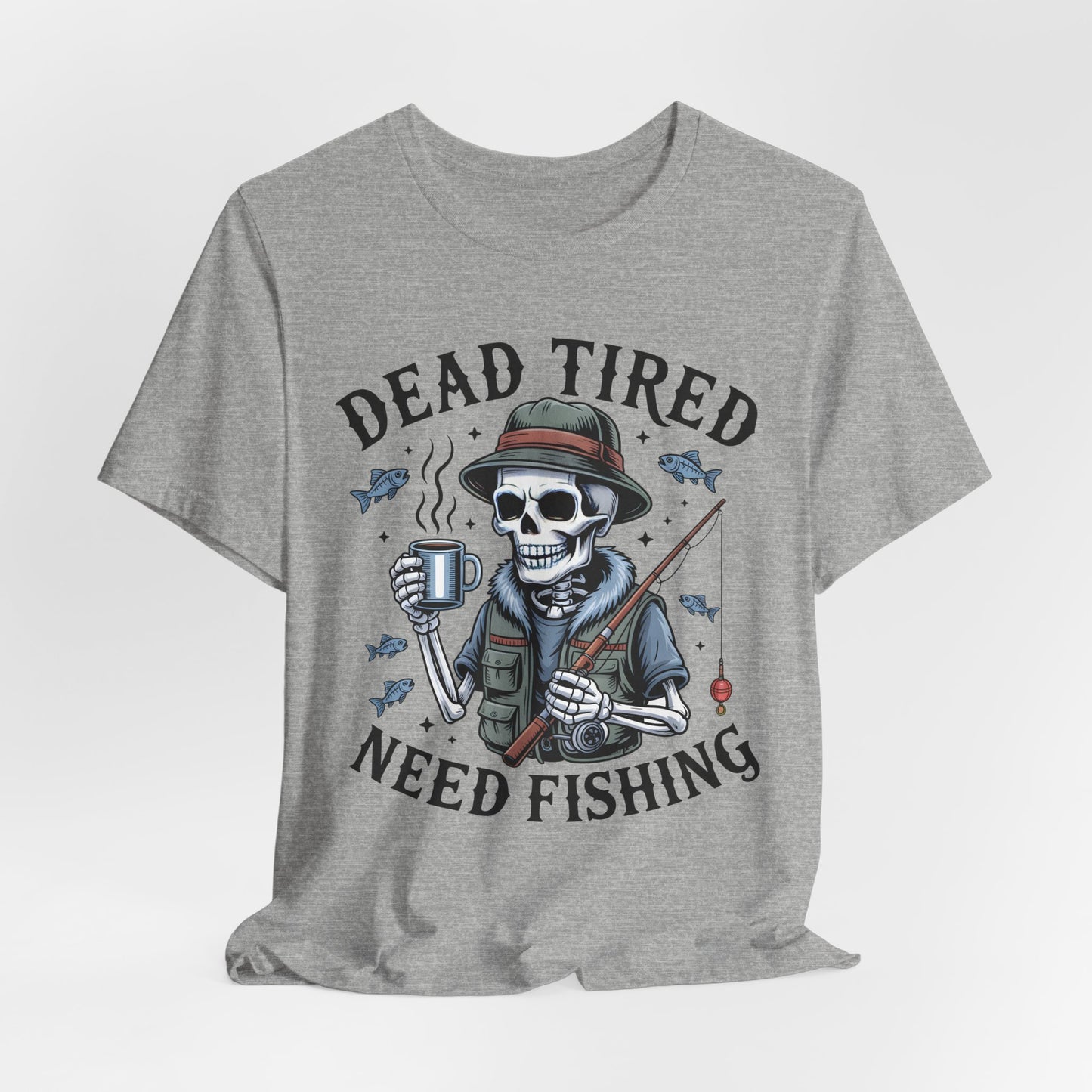 Dead Tired Need Fishing T-Shirt, Funny Fishing Shirt, Skeleton Fishing Tee, Fishing Dad Gift, Fisherman T-Shirt,Skeleton Graphic Tee