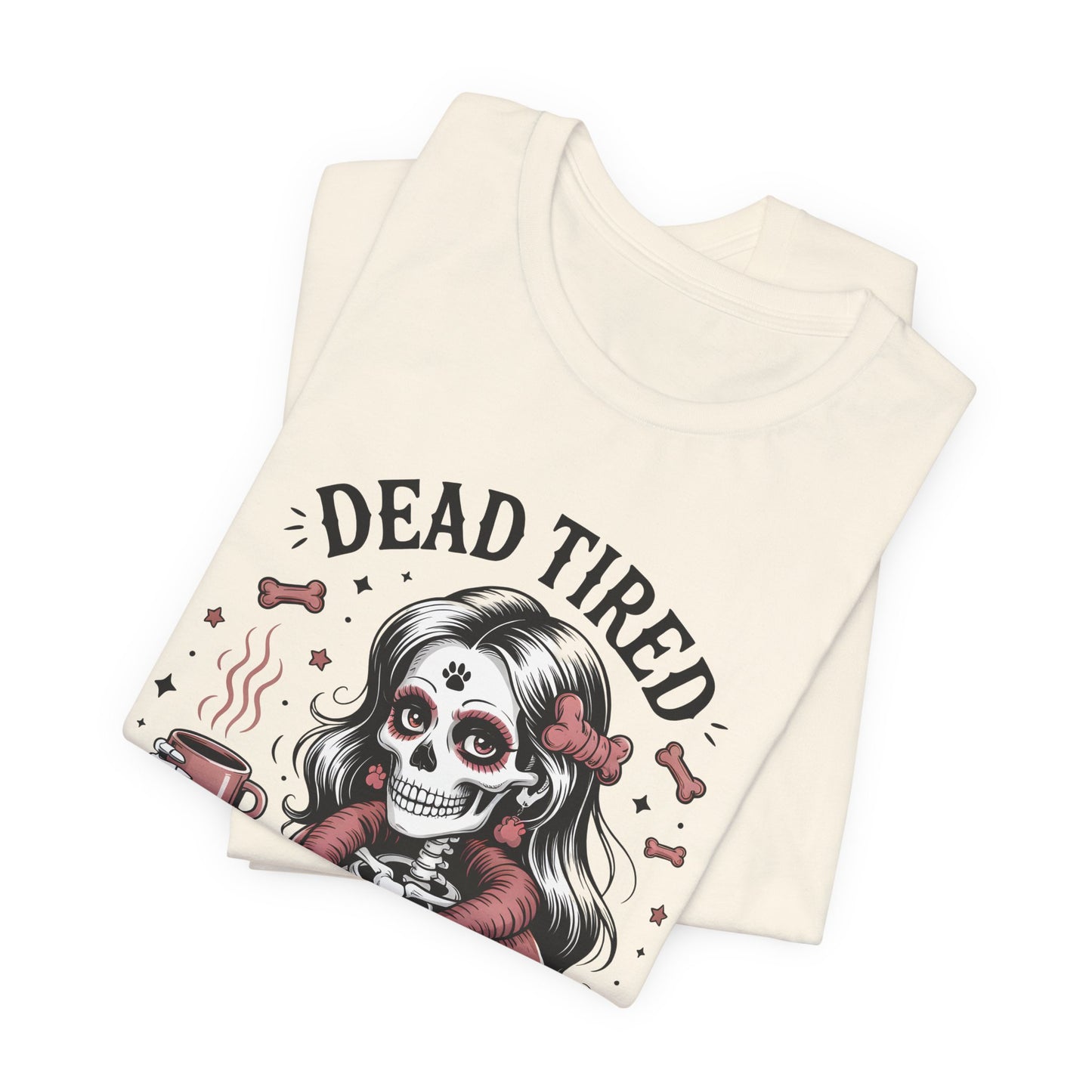 Dead Tired Need Puppies T-shirt, Skeleton Graphic Tee, Dog Mom Apparel, Puppy Love Shirt, Dog Lover Gift, Woof, Dog Bone Shirt, Paw Print