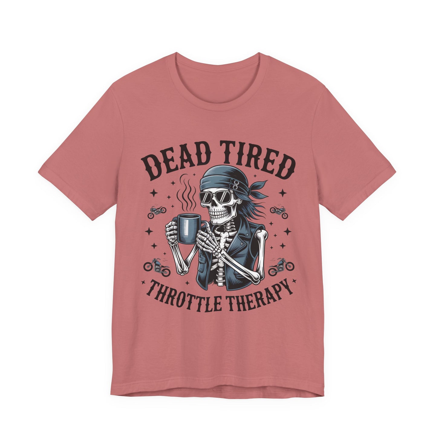 Dead Tired Throttle Therapy Biker T-shirt, Bike Stuff, Skeleton Graphic Tee, Motorcycle Shirt, Biker Apparel, Gift For Riders,Biker Life Tee