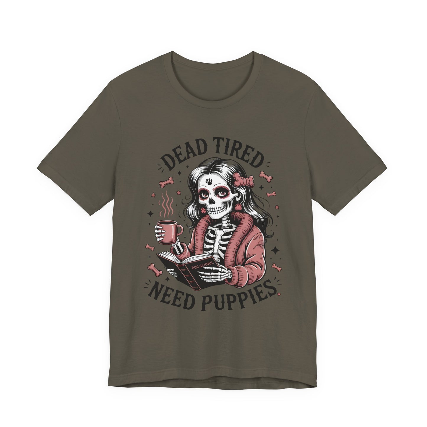 Dead Tired Need Puppies T-shirt, Skeleton Graphic Tee, Dog Mom Apparel, Puppy Love Shirt, Dog Lover Gift, Woof, Dog Bone Shirt, Paw Print