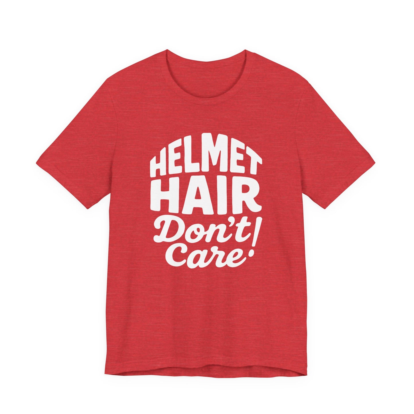 Helmet Hair Don't Care T-shirt, this motorcycle tee captures the carefree spirit of true bike lovers.