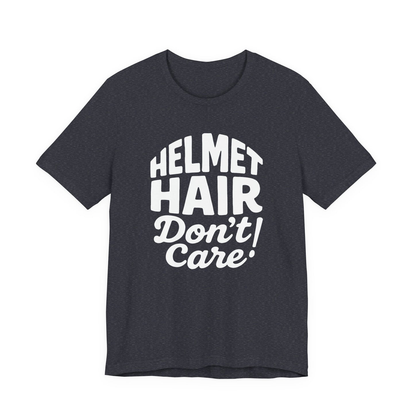 Helmet Hair Don't Care T-shirt, this motorcycle tee captures the carefree spirit of true bike lovers.