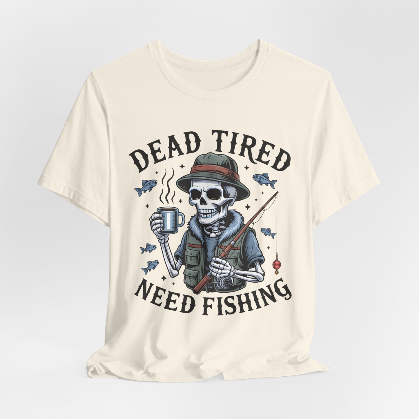 Dead Tired Need Fishing T-Shirt, Funny Fishing Shirt, Skeleton Fishing Tee, Fishing Dad Gift, Fisherman T-Shirt,Skeleton Graphic Tee