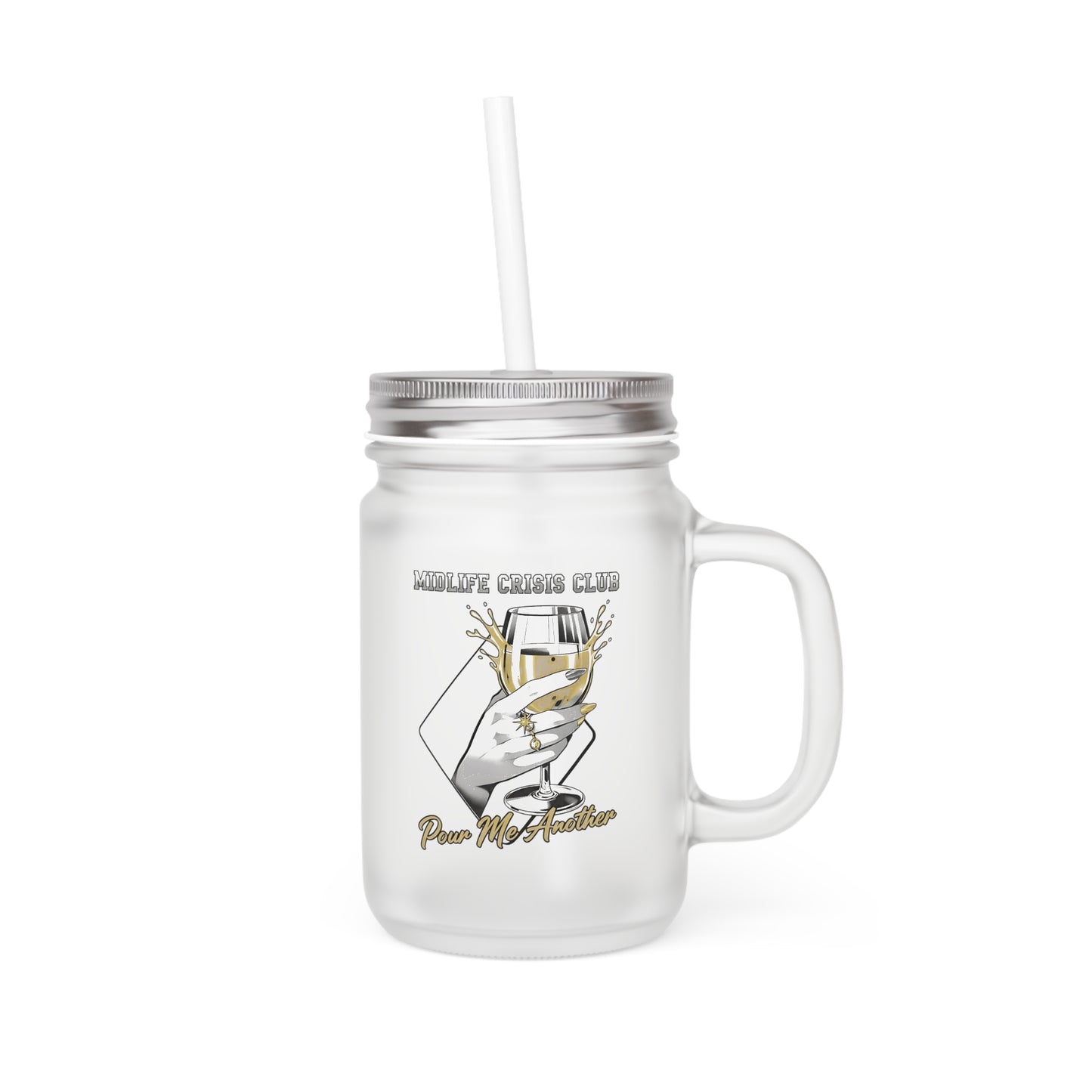Frosted Drinking Glass Mason Jar With Straw, Midlife crisis Club.
