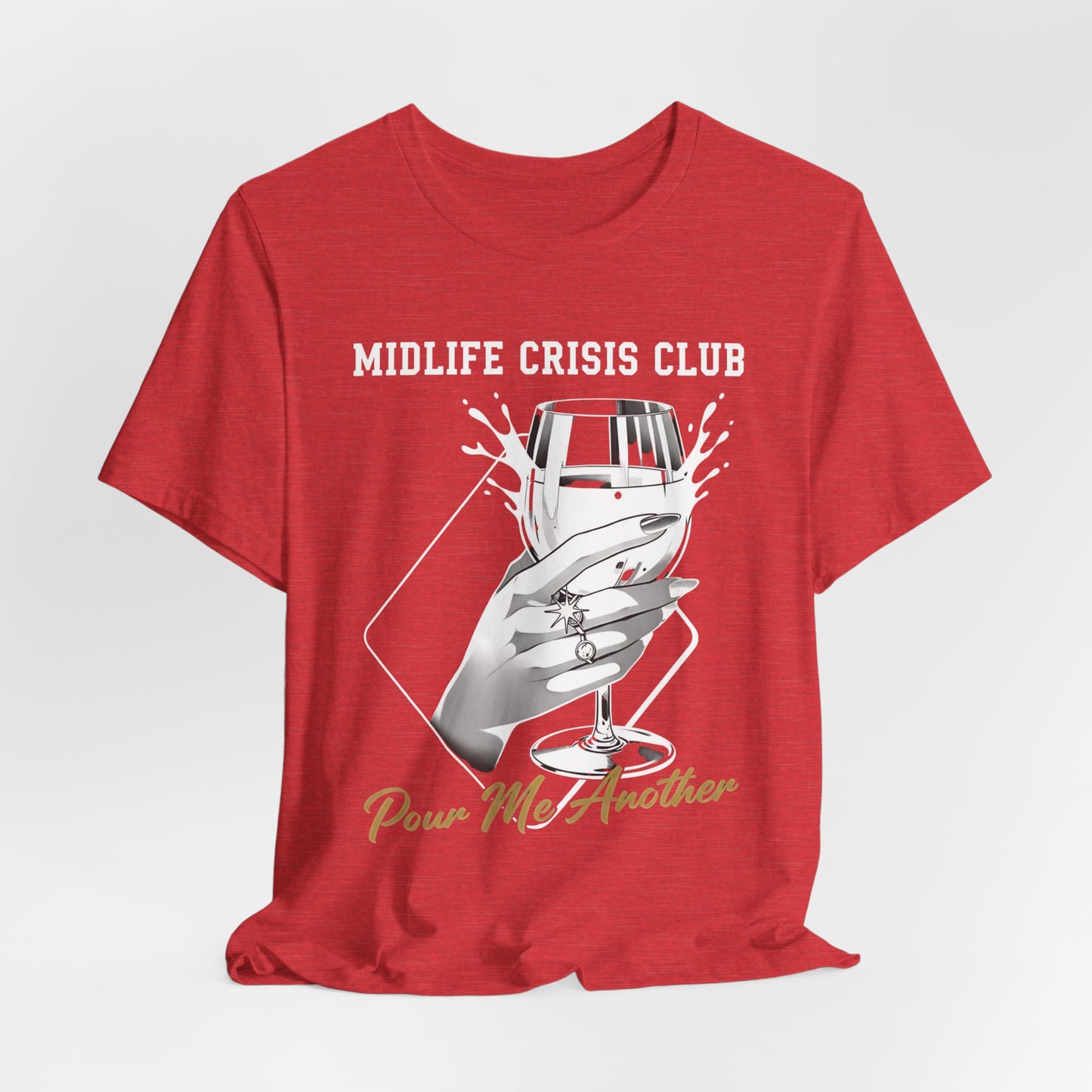 Midlife Crisis Club Tee, Pour Me Another Graphic, Midlife Crisis Gift, Best Friend Funny,Menopause Gift, Wine Graphic Tee,40th Birthday Gift