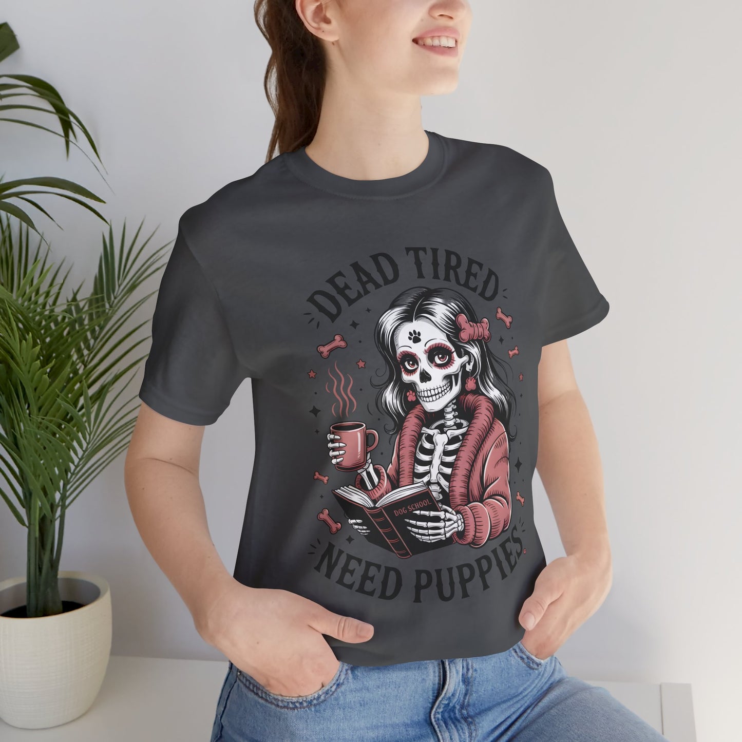 Dead Tired Need Puppies T-shirt, Skeleton Graphic Tee, Dog Mom Apparel, Puppy Love Shirt, Dog Lover Gift, Woof, Dog Bone Shirt, Paw Print