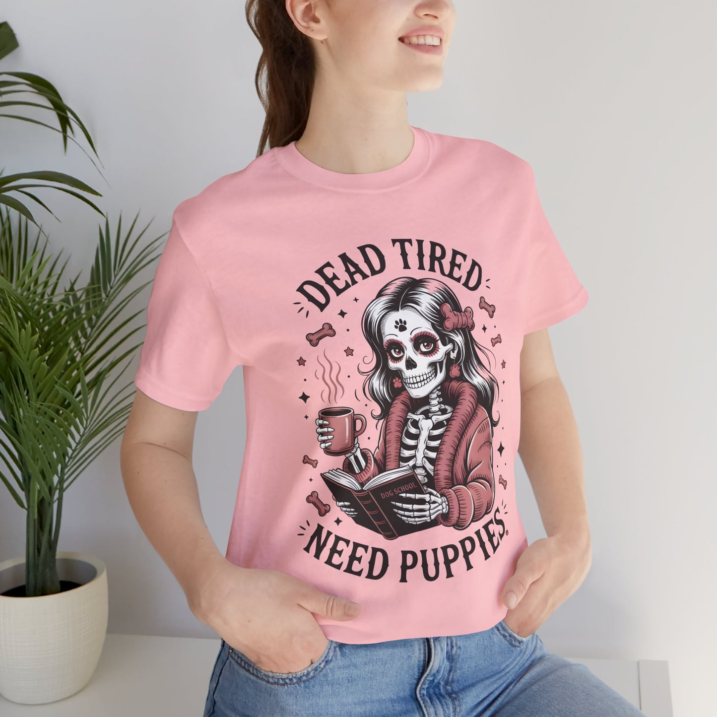 Dead Tired Need Puppies T-shirt, Skeleton Graphic Tee, Dog Mom Apparel, Puppy Love Shirt, Dog Lover Gift, Woof, Dog Bone Shirt, Paw Print
