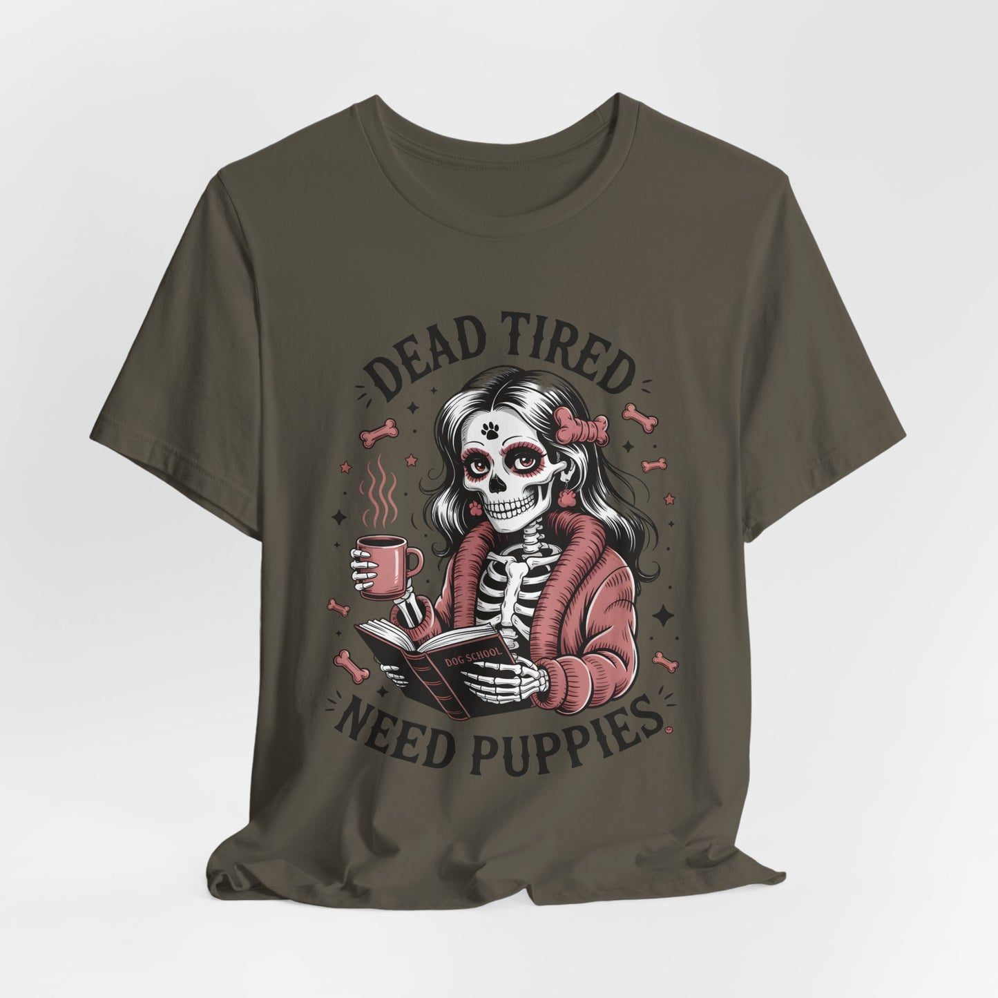 Dead Tired Need Puppies T-shirt, Skeleton Graphic Tee, Dog Mom Apparel, Puppy Love Shirt, Dog Lover Gift, Woof, Dog Bone Shirt, Paw Print