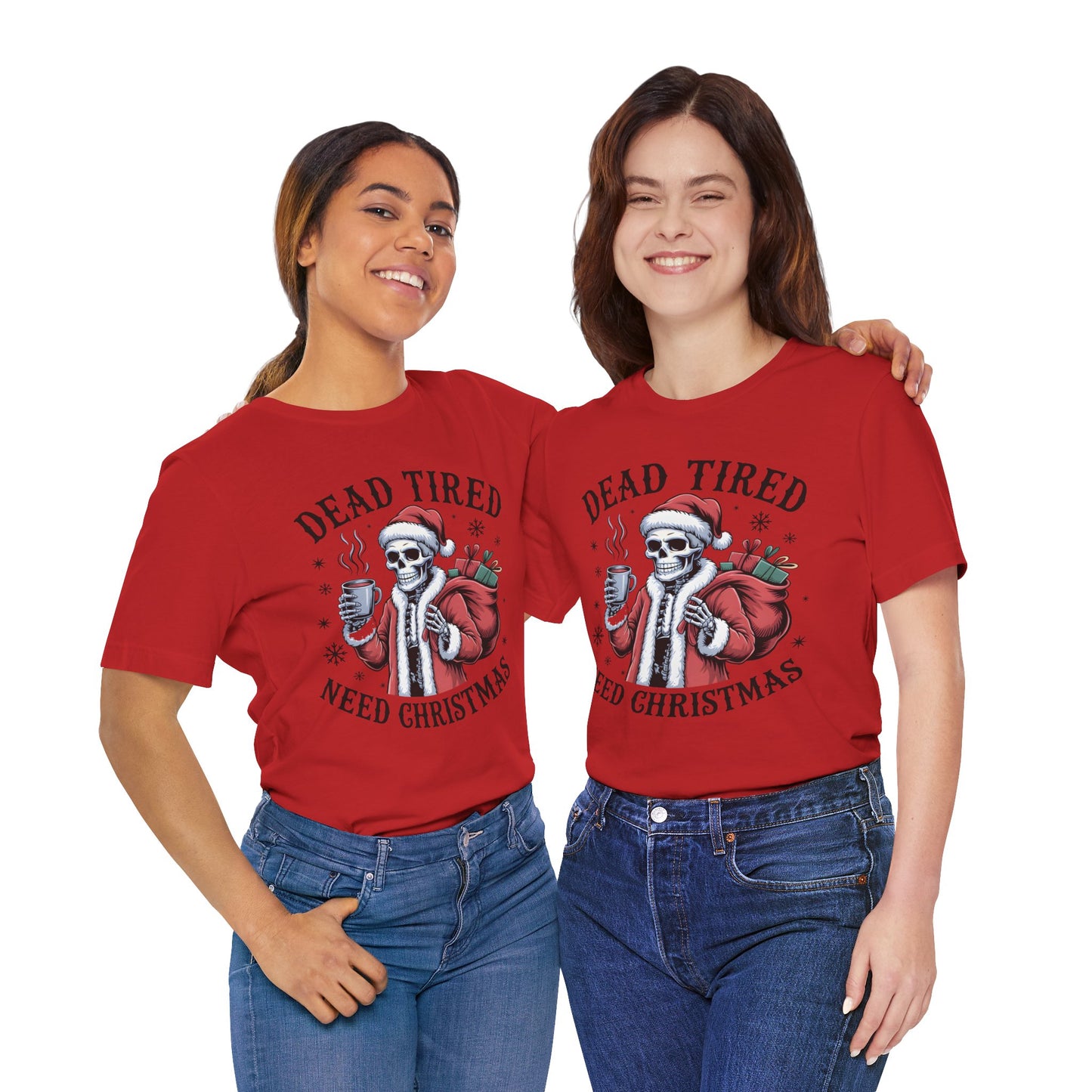 Dead Tired Christmas T-shirt, celebrate your Creepy Christmas in Style