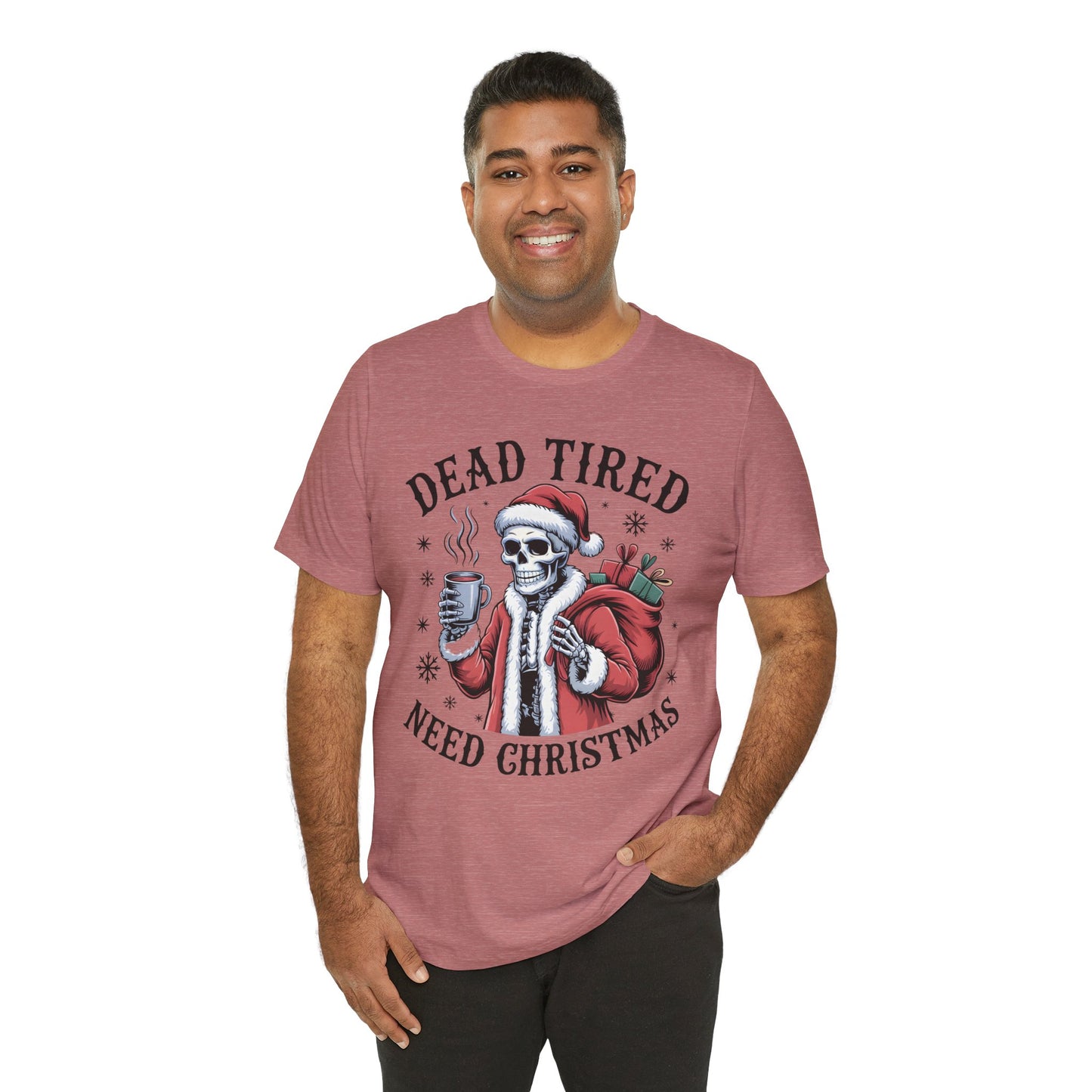 Dead Tired Christmas T-shirt, celebrate your Creepy Christmas in Style