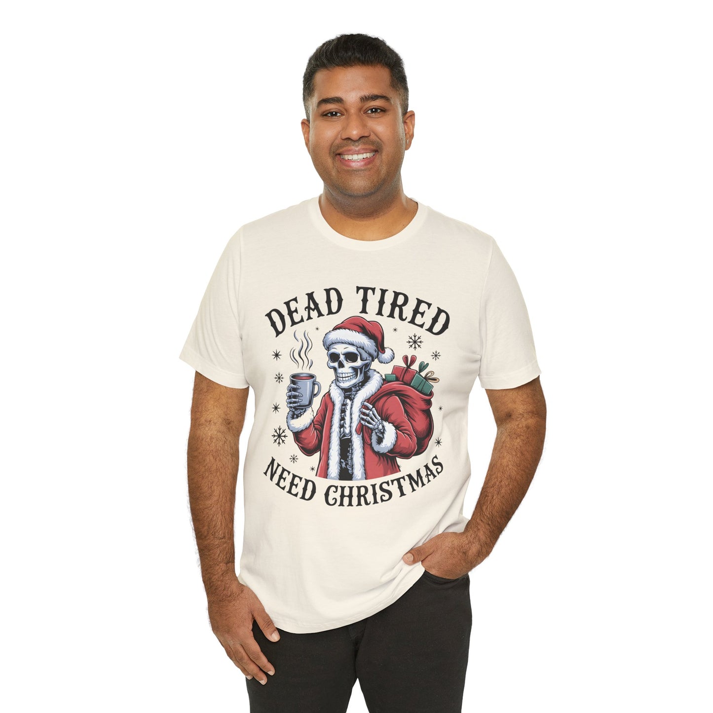 Dead Tired Christmas T-shirt, celebrate your Creepy Christmas in Style
