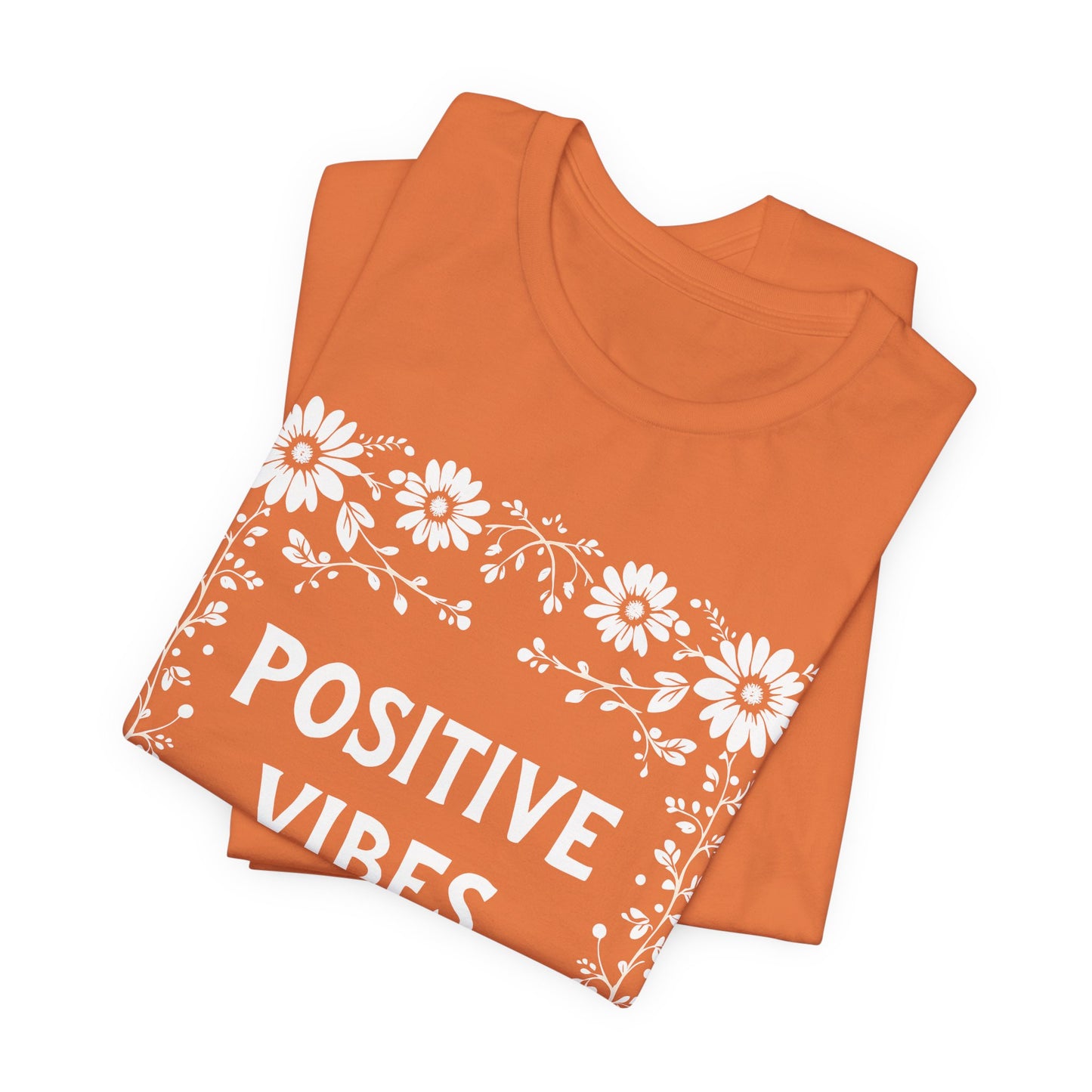 Positive Vibes Shirt, Cotton floral design tee, Self Care Gift, good vibes t, festival fashion