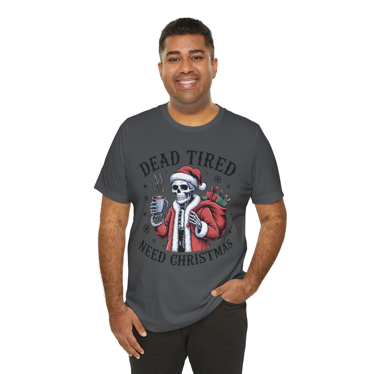 Dead Tired Christmas T-shirt, celebrate your Creepy Christmas in Style