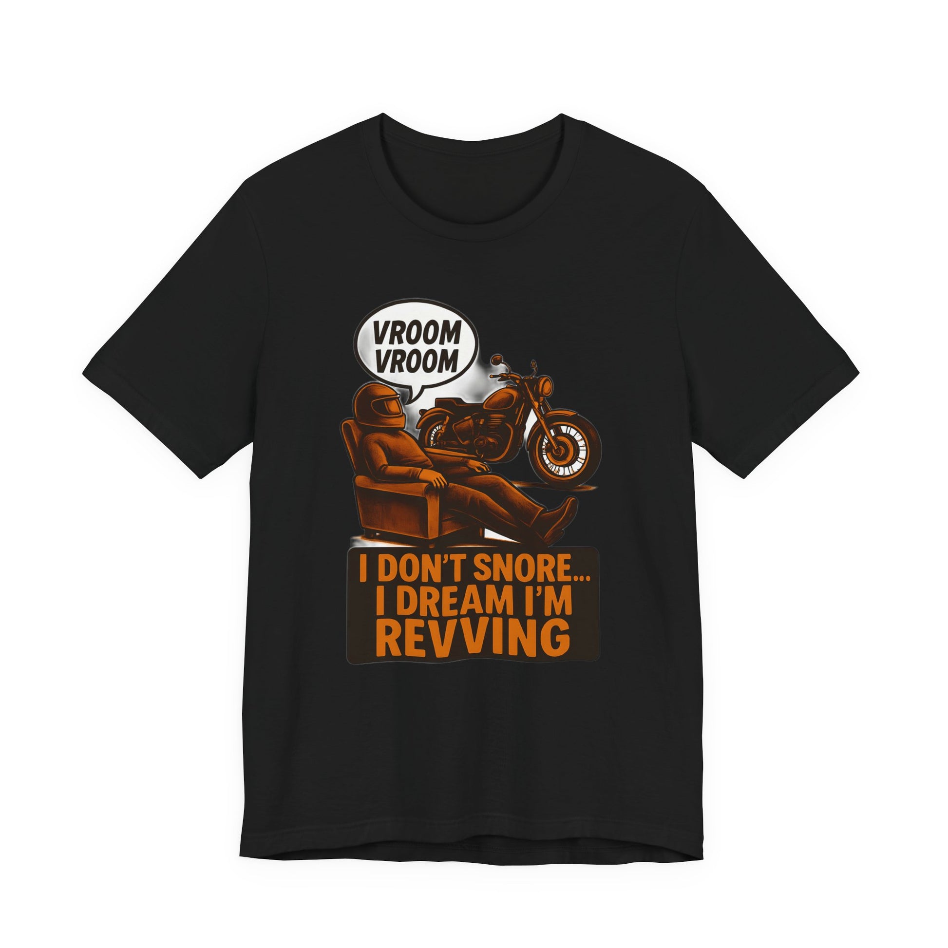  I Don't Snore I Dream I'm Revving T-Shirt
