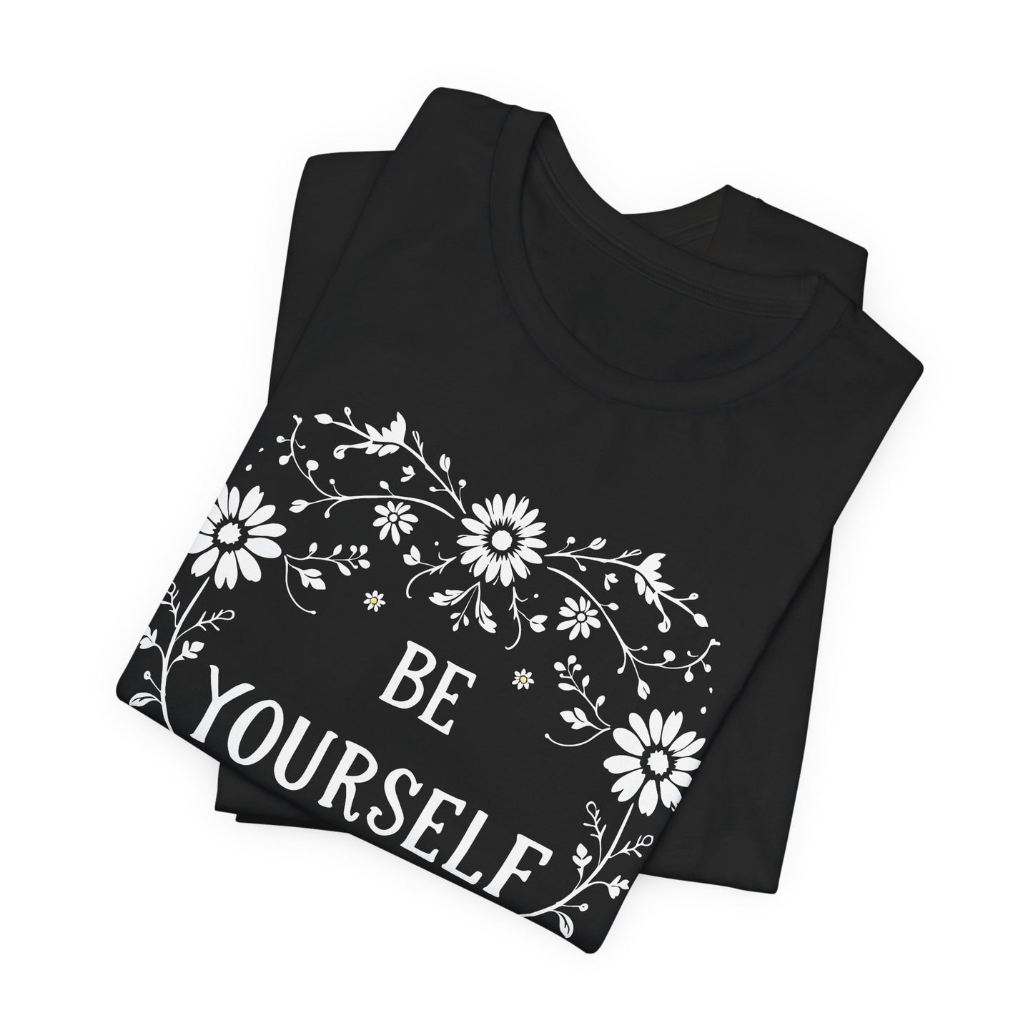 Be Yourself Shirt, Cotton floral design tee, Self Care Gift, good vibes t, festival fashion